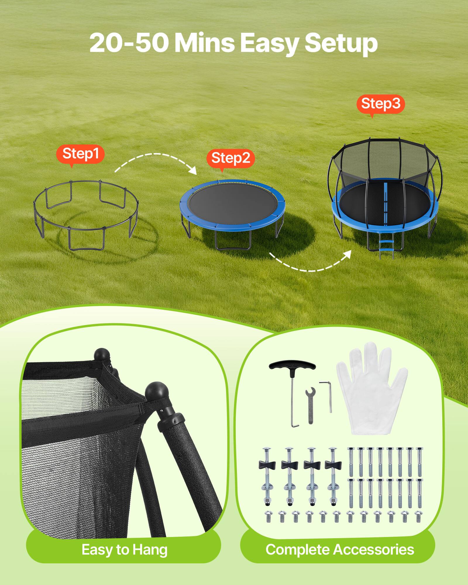 20-50 Mins Easy Setup

Step1 → Step2 → Step3

Easy to Hang

Complete Accessories