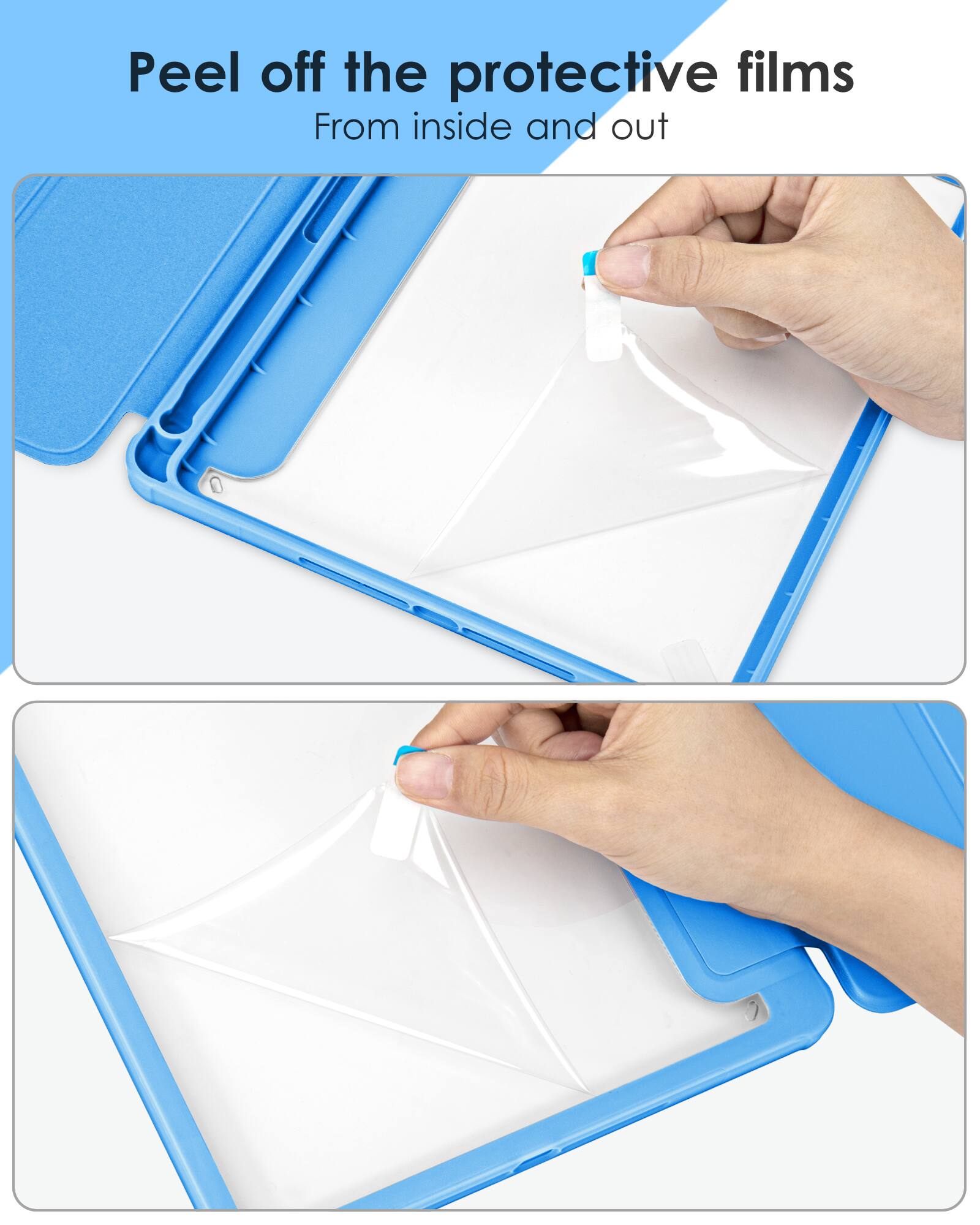 Peel off the protective films  
From inside and out