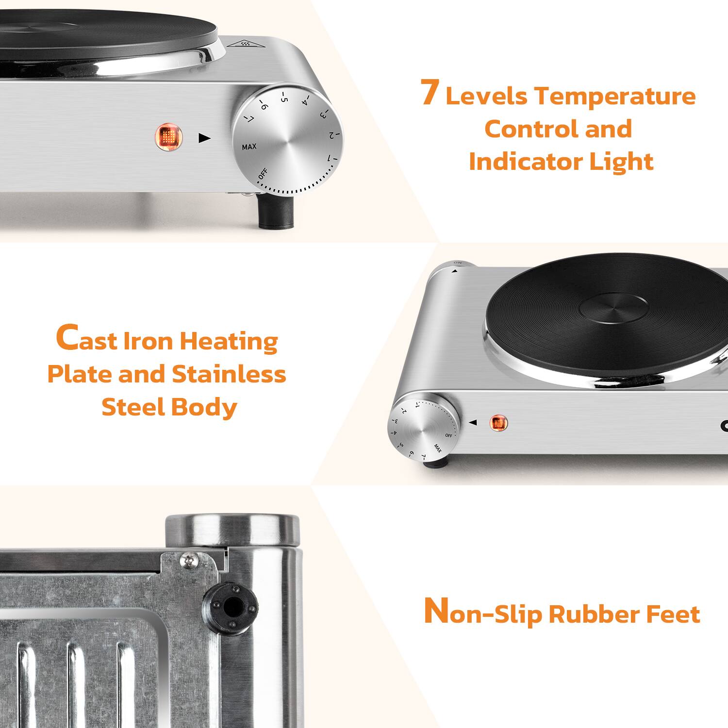 - 7 Levels Temperature Control and Indicator Light
- Cast Iron Heating Plate and Stainless Steel Body
- Non-Slip Rubber Feet