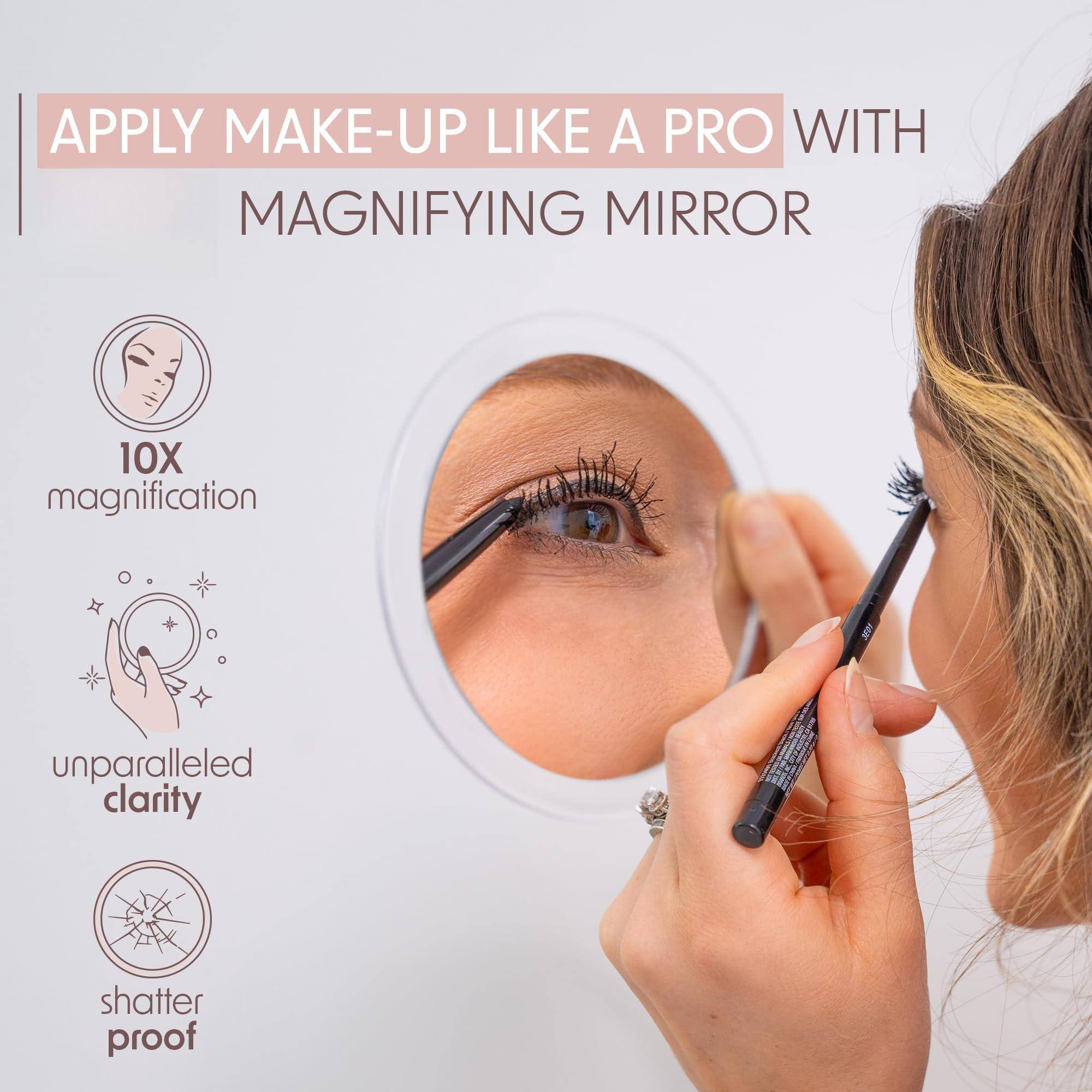 APPLY MAKE-UP LIKE A PRO WITH MAGNIFYING MIRROR

10X magnification

unparalleled clarity

shatter proof