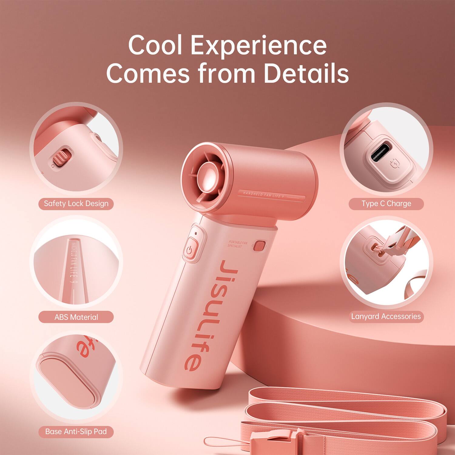 Cool Experience Comes from Details

- Safety Lock Design
- ABS Material
- Base Anti-Slip Pad
- Type C Charge
- Lanyard Accessories