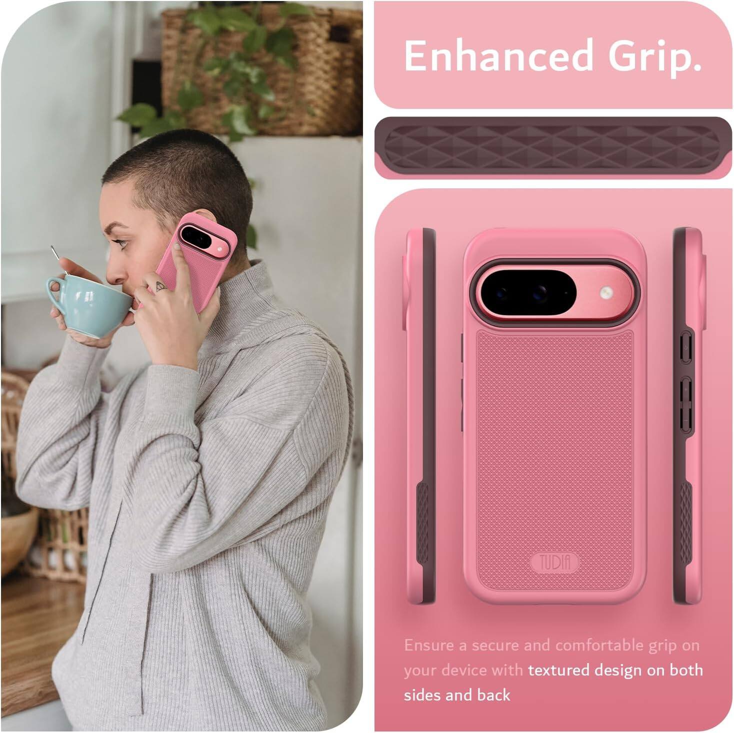 Enhanced Grip.

Ensure a secure and comfortable grip on your device with textured design on both sides and back.