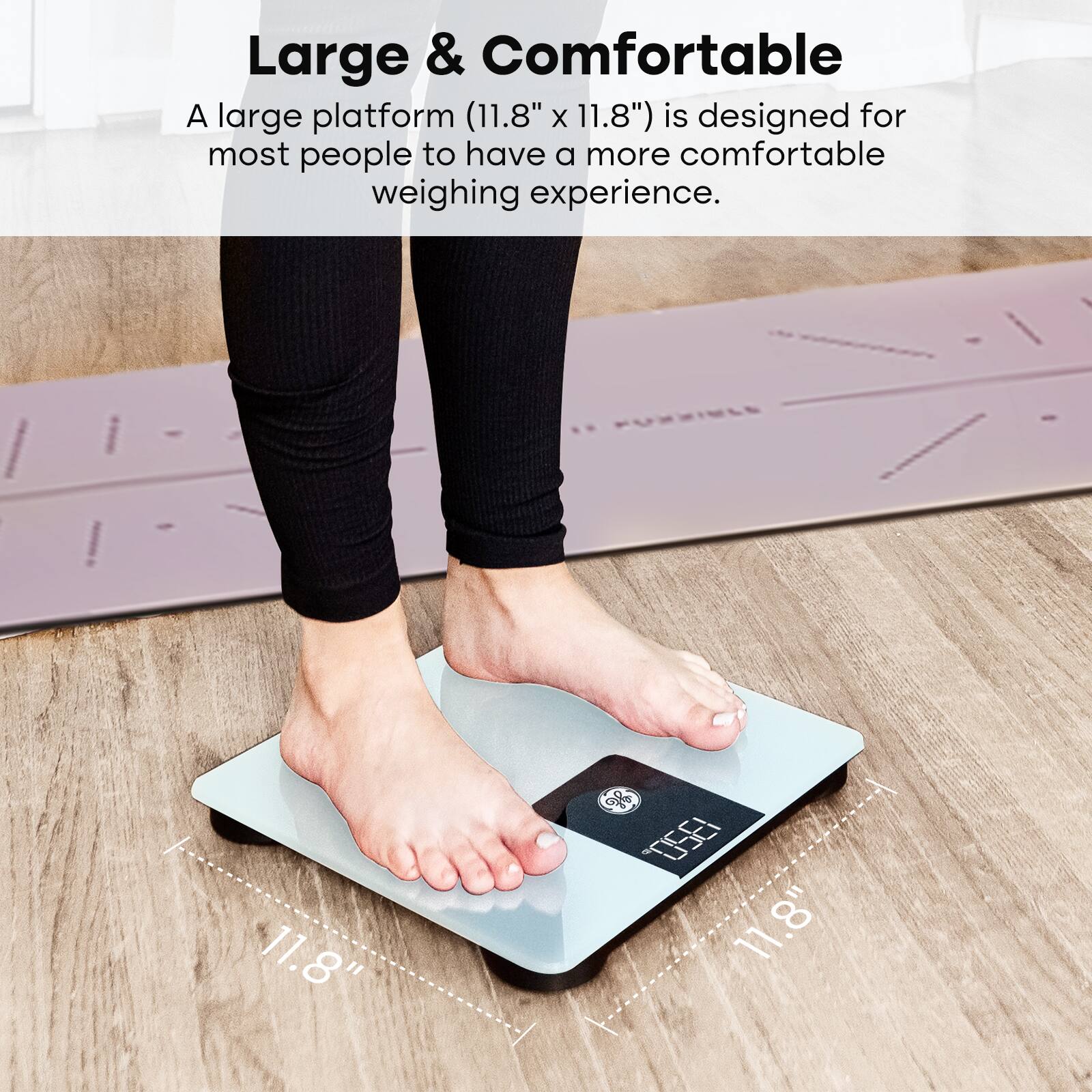 Large & Comfortable

A large platform (11.8" x 11.8") is designed for most people to have a more comfortable weighing experience.