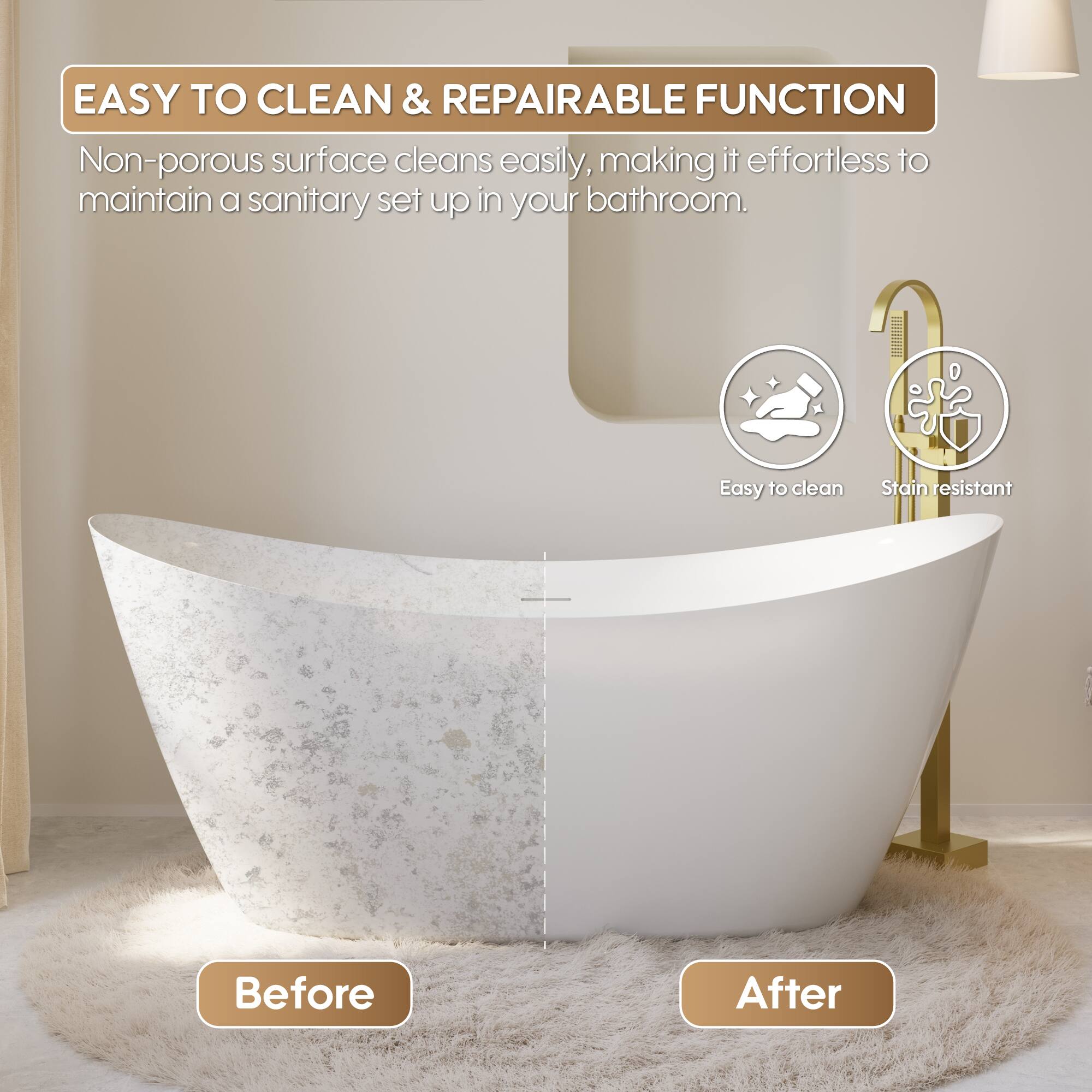 EASY TO CLEAN & REPAIRABLE FUNCTION

Non-porous surface cleans easily, making it effortless to maintain a sanitary set up in your bathroom.

Easy to clean
Stain resistant

Before
After