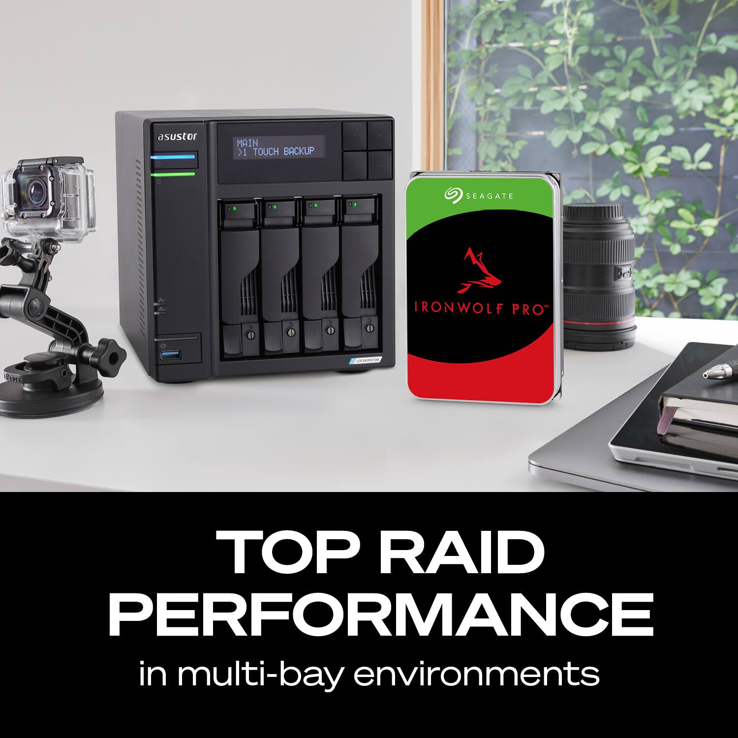 asustor MAIN > 1 TOUCH BACKUP

SEAGATE IRONWOLF PRO

TOP RAID PERFORMANCE in multi-bay environments
