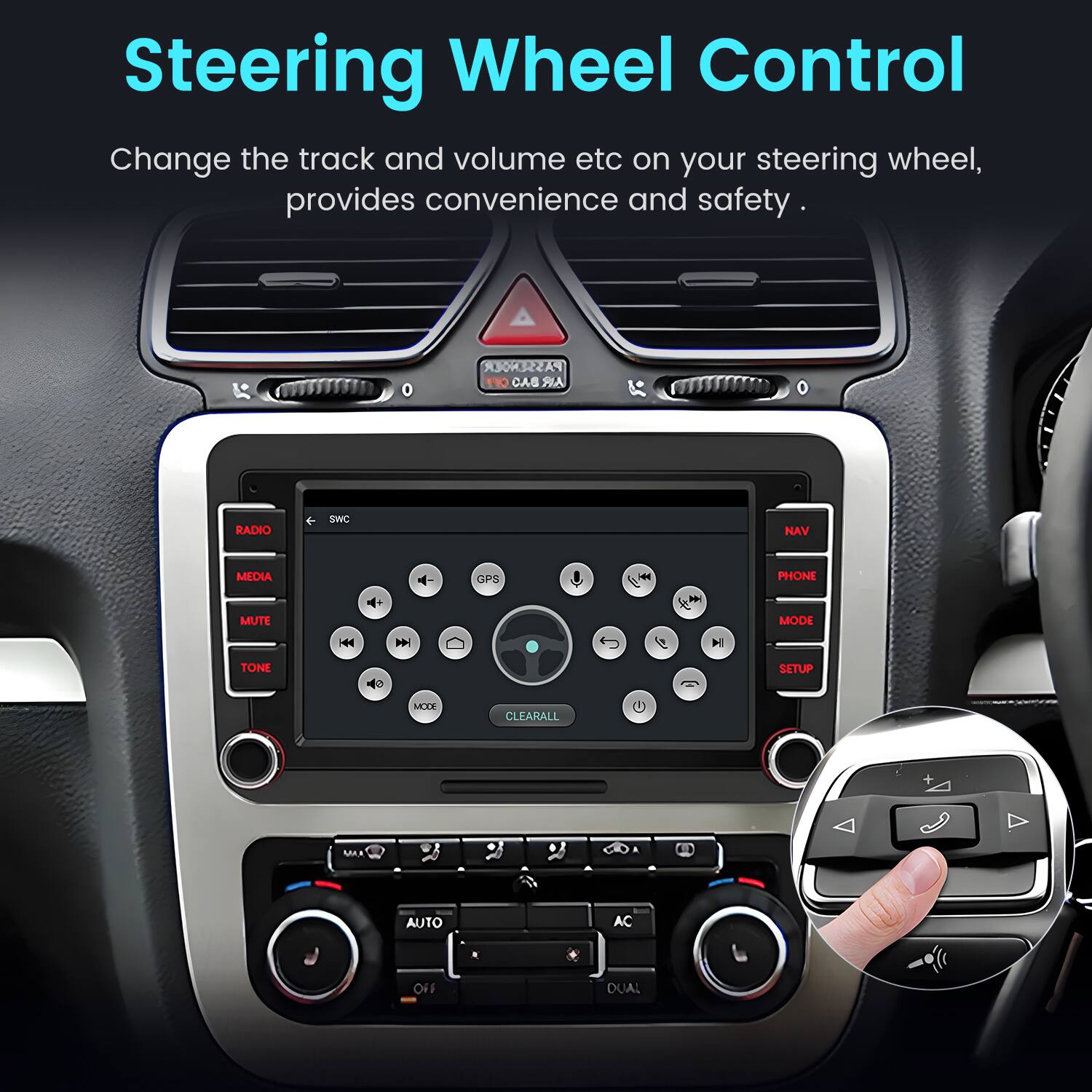 Steering Wheel Control

Change the track and volume etc on your steering wheel, provides convenience and safety.

PASSENDER 110 CAB AIR RADIO + SWC NAV MEDIA MUTE + GPS * H PHONE MODE N H TONE SETUP MF CLEARALL U MA AUTO AC OFF DUAL