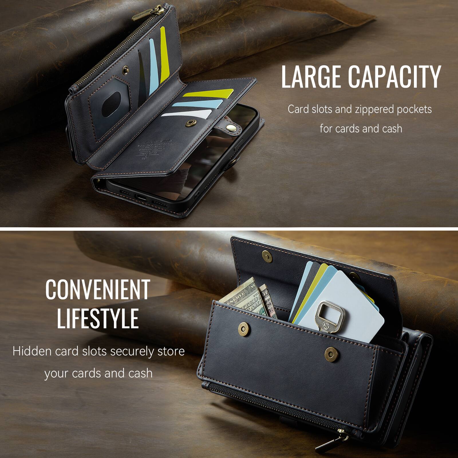 LARGE CAPACITY  
Card slots and zippered pockets for cards and cash

CONVENIENT LIFESTYLE  
Hidden card slots securely store your cards and cash