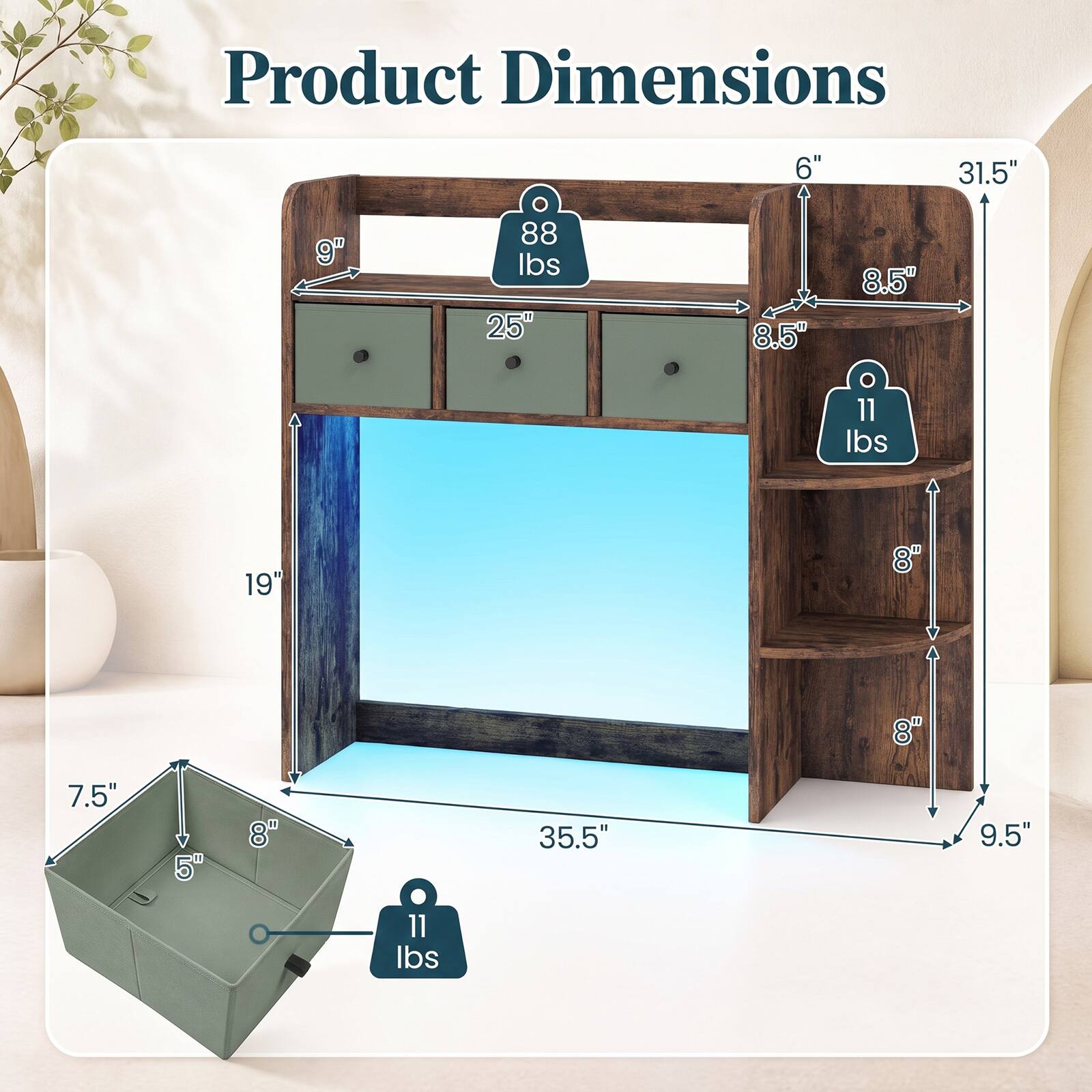 Product Dimensions

- 9"
- 25"
- 6" 8.5"
- 8.5"
- 31.5"
- 11 lbs
- 19"
- 7.5"
- 5"
- 8"
- 35.5"
- 9.5"
- 11 lbs
