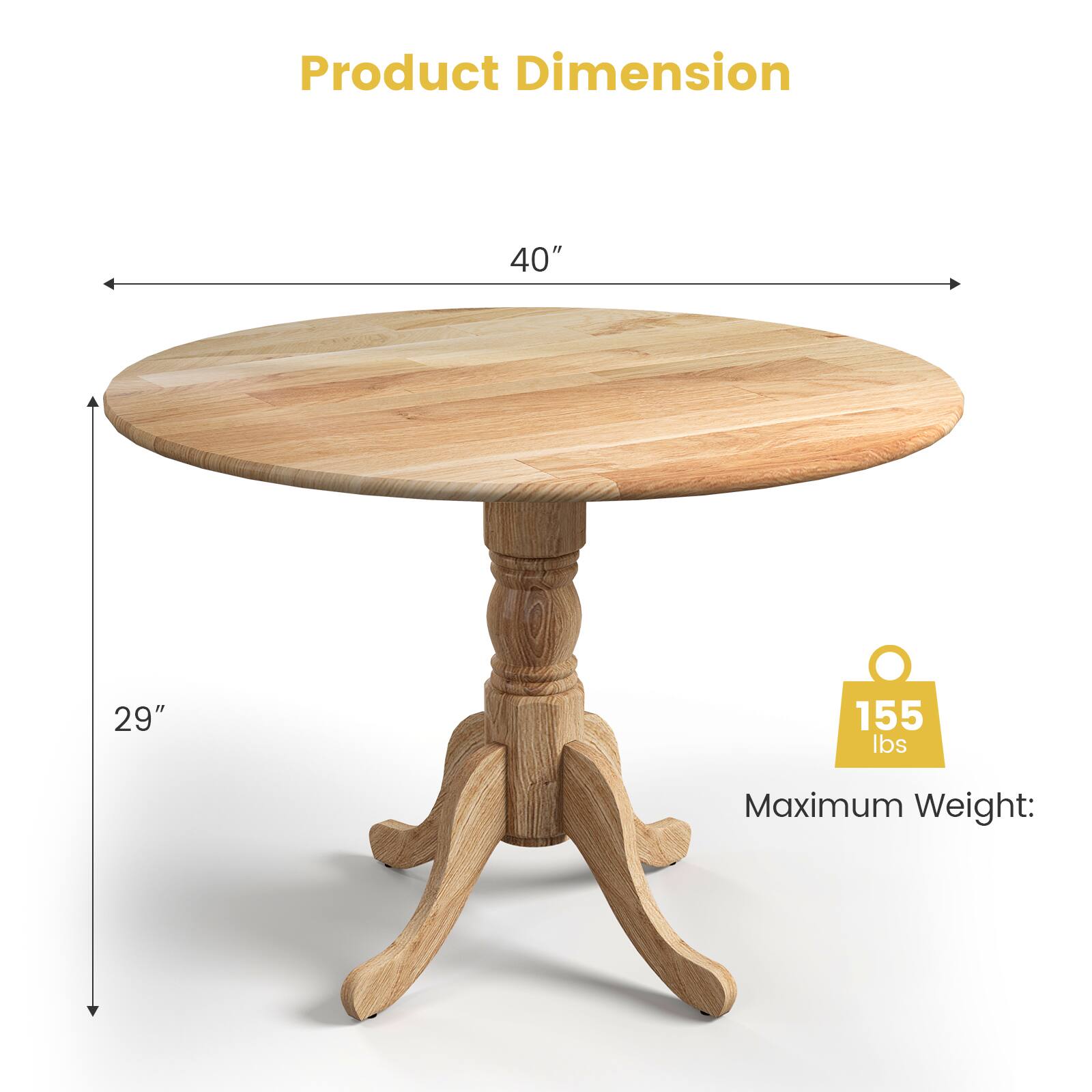 Product Dimension 40" 29" Maximum Weight: 155 lbs