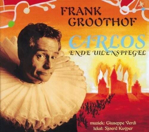 FRANK GROOTHOOF  
CARLOS  
ENDE UILENSPIEGEL  

muziek: Giuseppe Verdi  
tekst: Sjoerd Kuyper