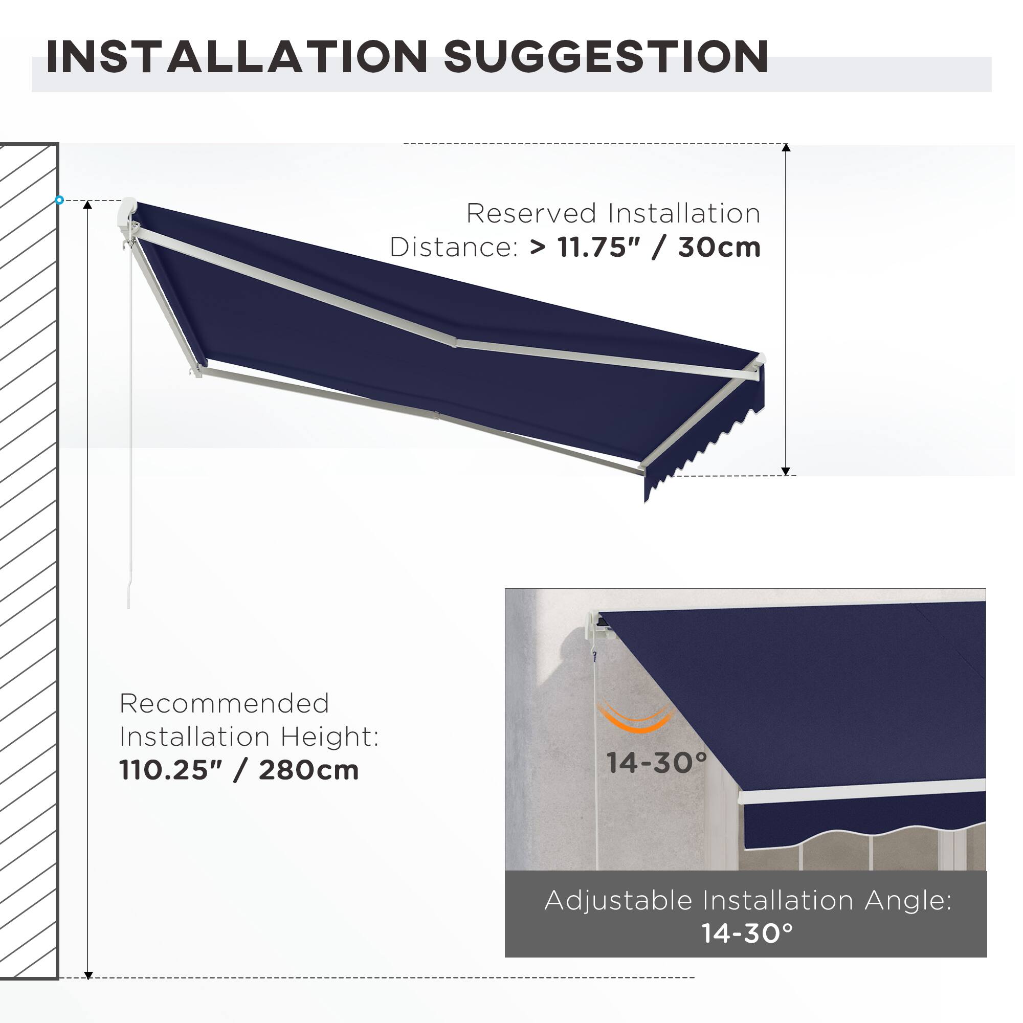 INSTALLATION SUGGESTION

Reserved Installation Distance: > 11.75" / 30cm

Recommended Installation Height: 110.25" / 280cm

Adjustable Installation Angle: 14-30°