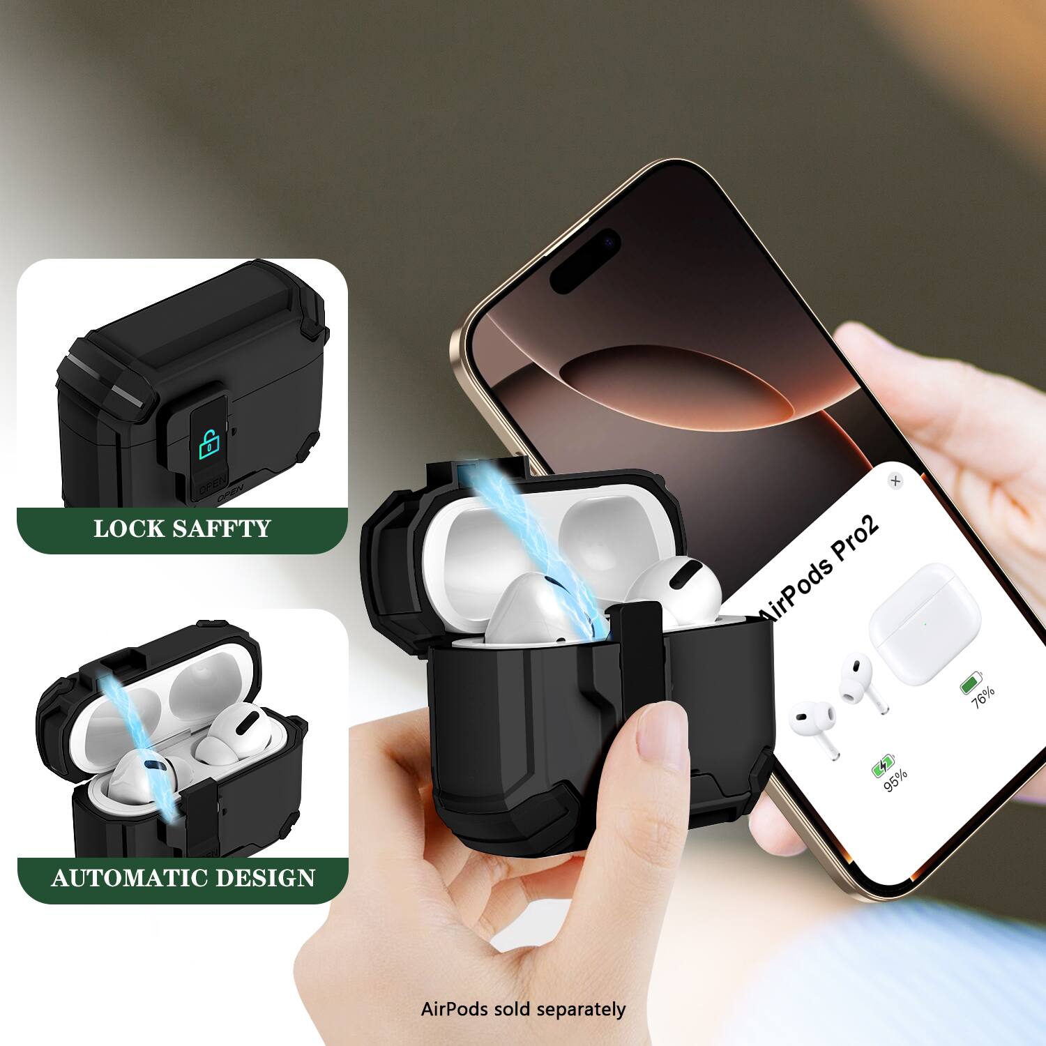 - LOCK SAFETY
- AUTOMATIC DESIGN
- AirPods sold separately