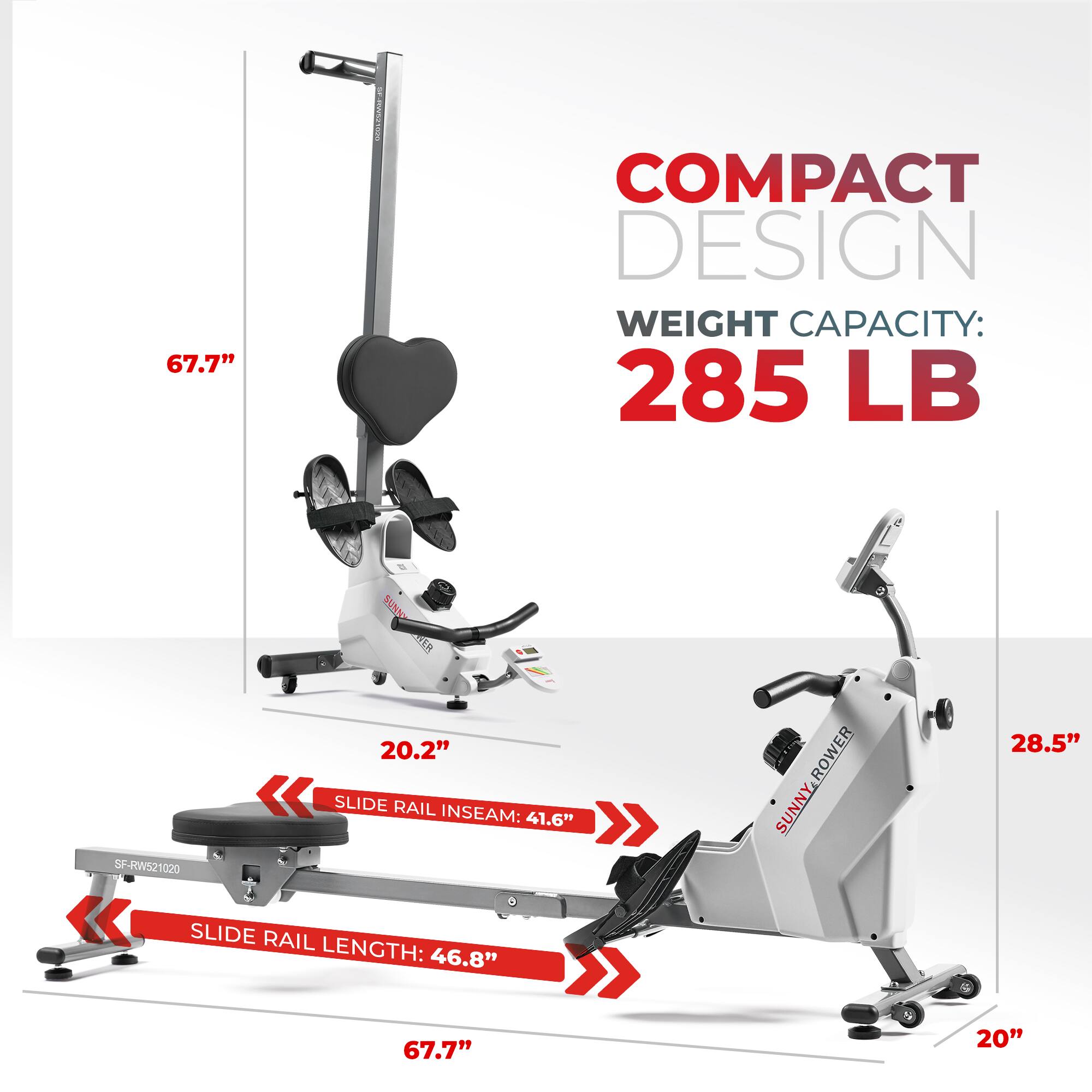 COMPACT DESIGN, WEIGHT CAPACITY: 285 LB, SF-RW521020, 20.2", SLIDE RAIL INSEAM: 41.6", ROWER, SUNNY, 28.5", SLIDE RAIL LENGTH: 46.8", 67.7", 20"