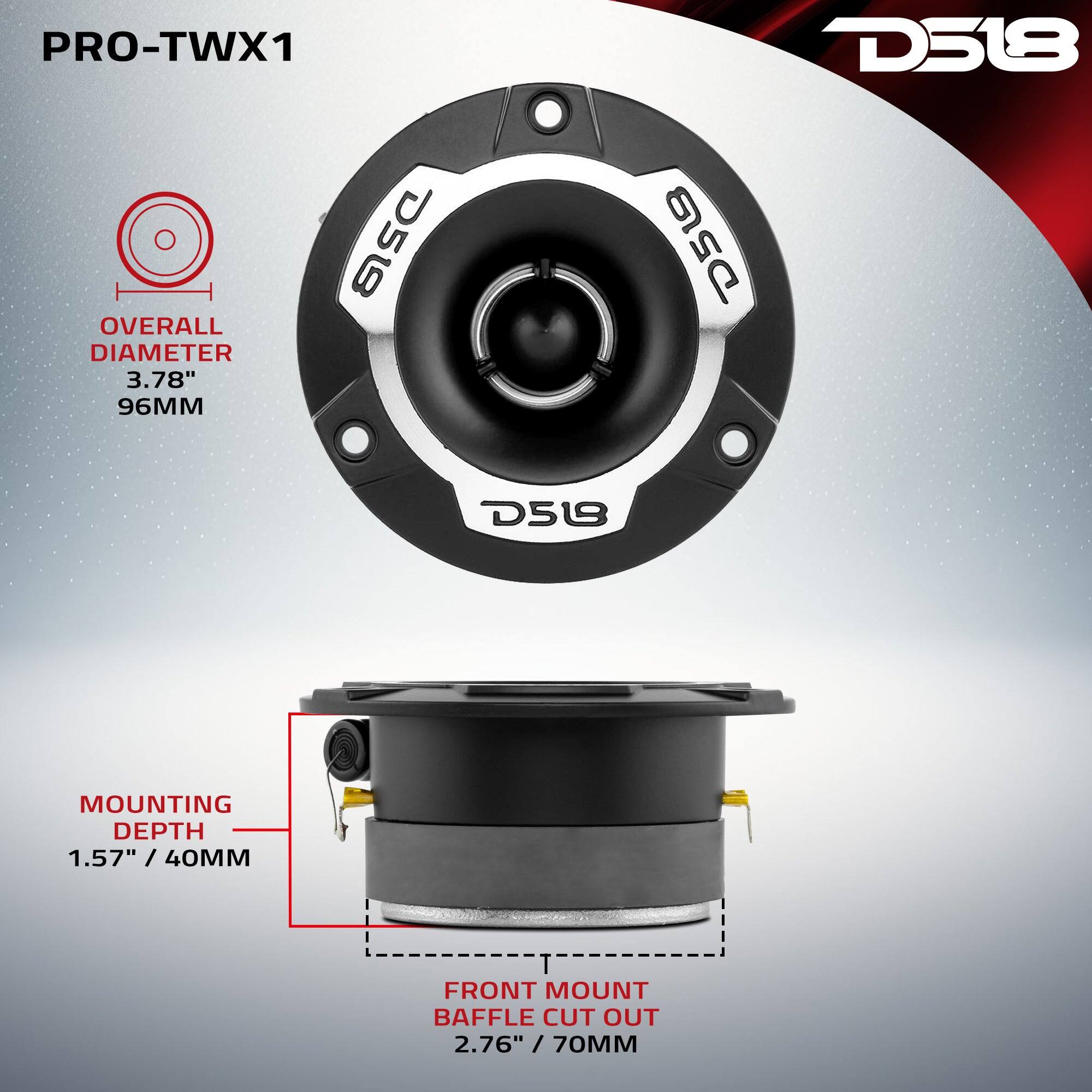 PRO-TWX1  
OVERALL DIAMETER 3.78" / 96MM  
MOUNTING DEPTH 1.57" / 40MM  
FRONT MOUNT BAFFLE CUT OUT 2.76" / 70MM