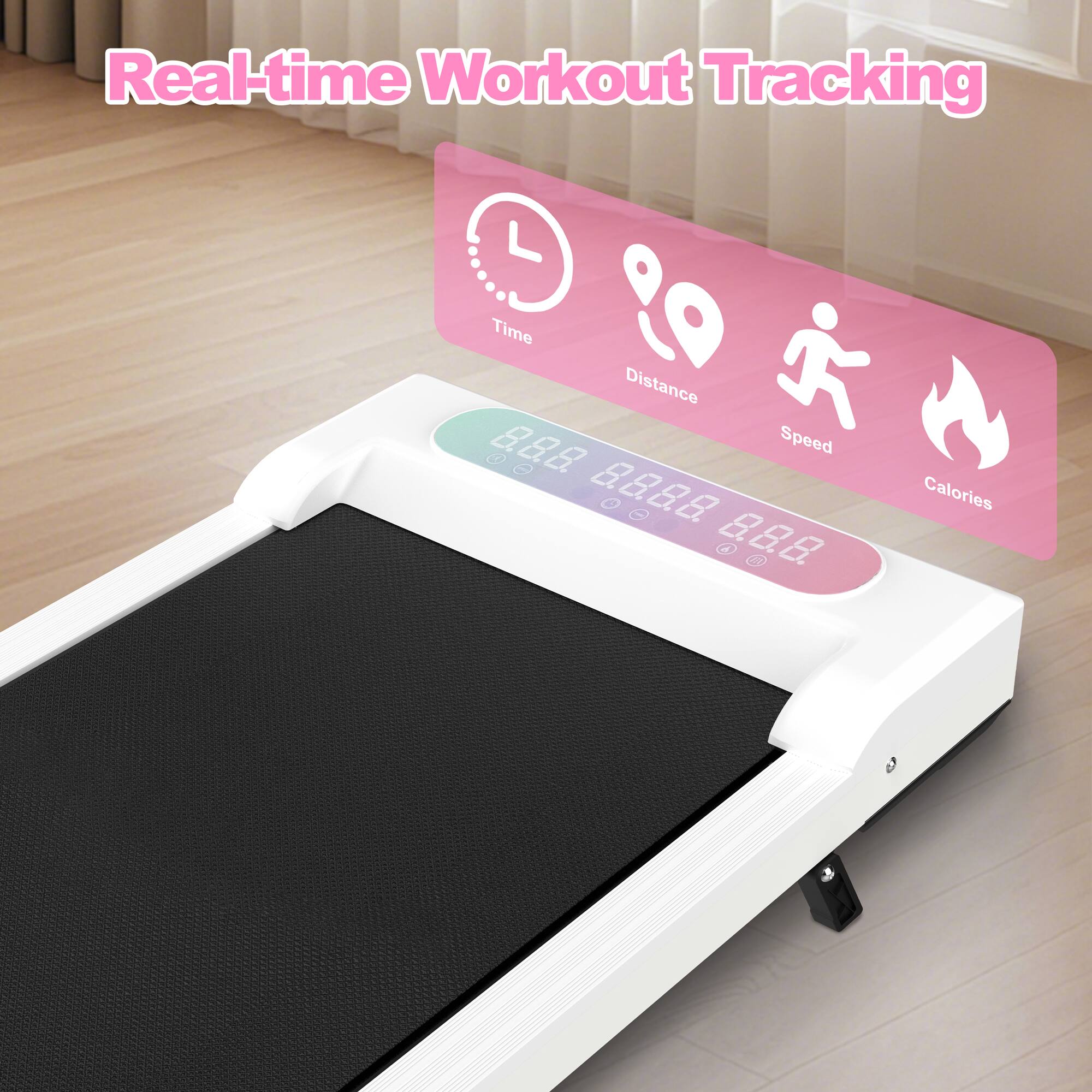 Real-time Workout Tracking  
Time Distance Speed Calories  
8.8.88 8.8.8 8.8.8