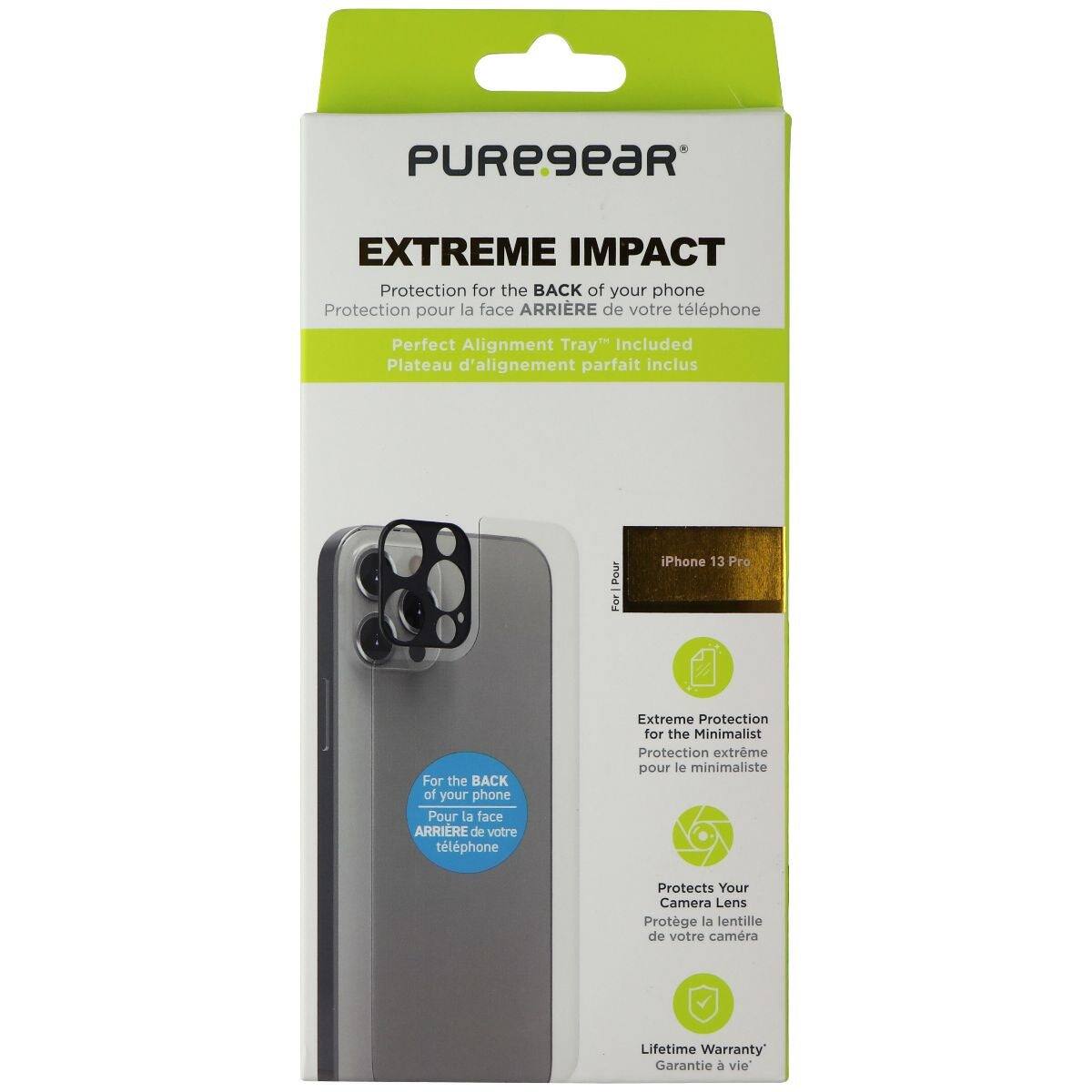 PUREGEAR EXTREME IMPACT  
Protection for the BACK of your phone  
Protection pour la face ARRIÈRE de votre téléphone  
Perfect Alignment Tray Included  
Plateau d'alignement parfait inclus  

For iPhone 13 Pro  
For the BACK of your phone  
Pour la face ARRIÈRE de votre téléphone  

Extreme Protection for the Minimalist  
Protection extrême pour le minimaliste  

Protects Your Camera Lens  
Protège la lentille de votre caméra  

Lifetime Warranty  
Garantie à vie