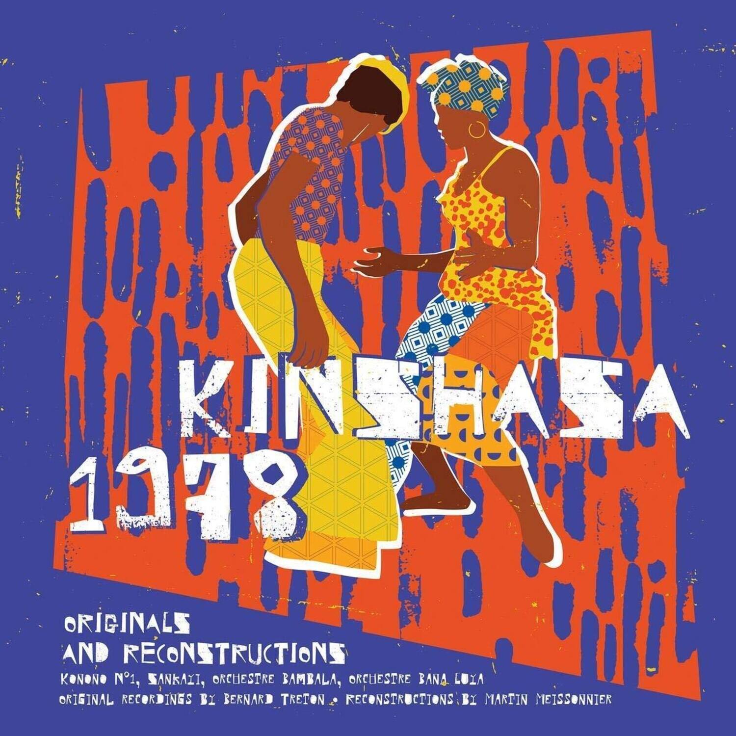 KINSHASA  
1978  

ORIGINALS AND RECONSTRUCTIONS  
KONONO N°1, SANKAI, ORCHESTRE BAMBA, ORCHESTRE BANA LUIA  
ORIGINAL RECORDINGS BY BERNARD TRETON  
RECONSTRUCTIONS BY MARTIN MEISSONNIER