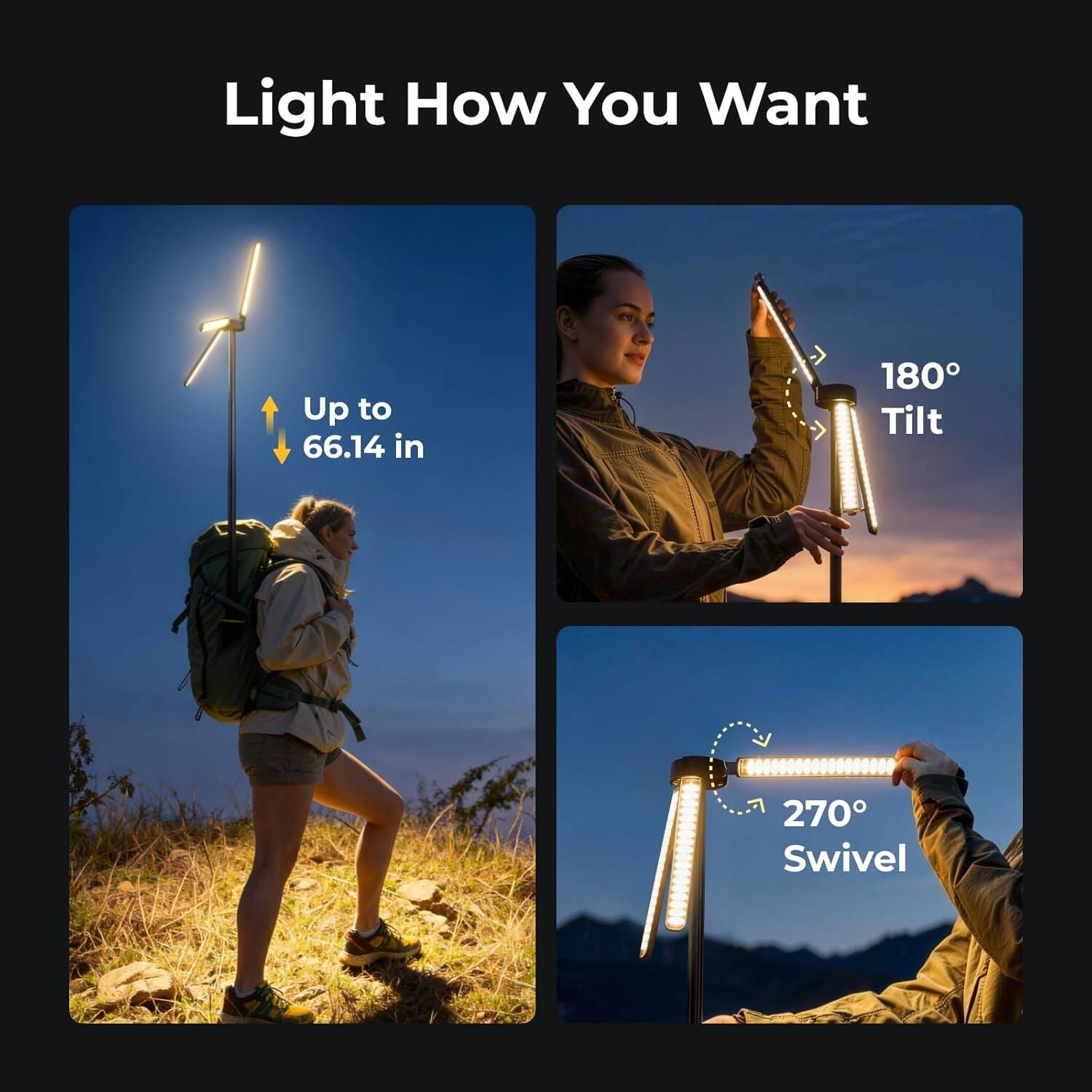 Light How You Want  
Up to 66.14 in  
180° Tilt  
270° Swivel