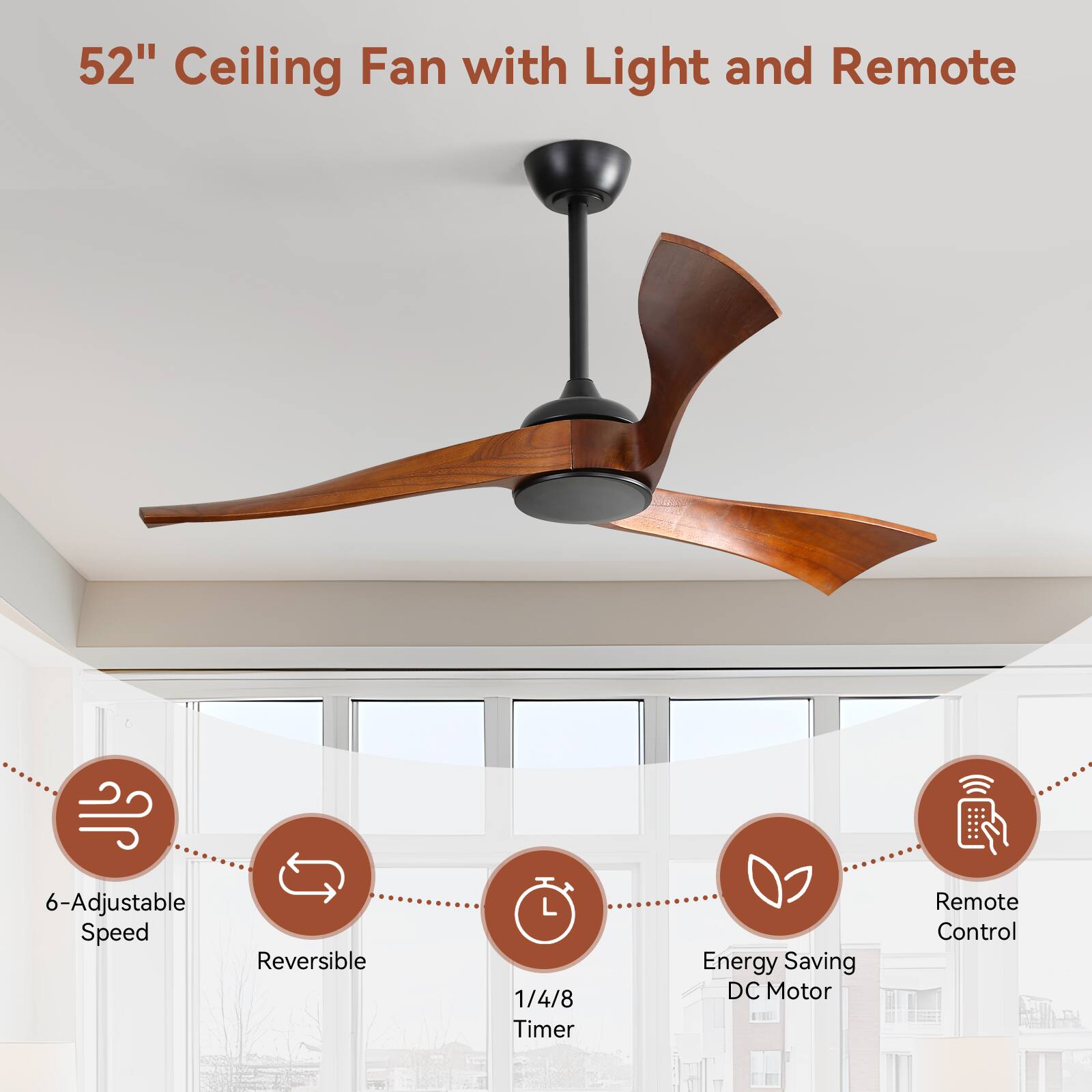 52" Ceiling Fan with Light and Remote

- 6-Adjustable Speed
- Reversible
- 1/4/8 Timer
- Energy Saving DC Motor
- Remote Control