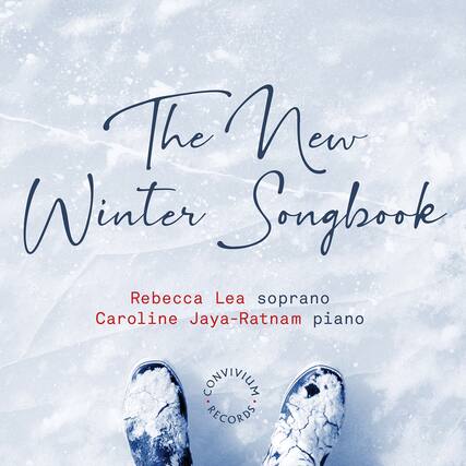 The New Winter Songbook
Rebecca Lea soprano
Caroline Jaya-Ratnam piano
Convivium Records