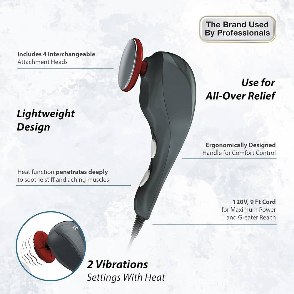 The Brand Used By Professionals

- Includes 4 Interchangeable Attachment Heads
- Lightweight Design
- Heat function penetrates deeply to soothe stiff and aching muscles
- Use for All-Over Relief
- Ergonomically Designed Handle for Comfort Control
- 120V, 9 Ft Cord for Maximum Power and Greater Reach
- 2 Vibrations Settings With Heat