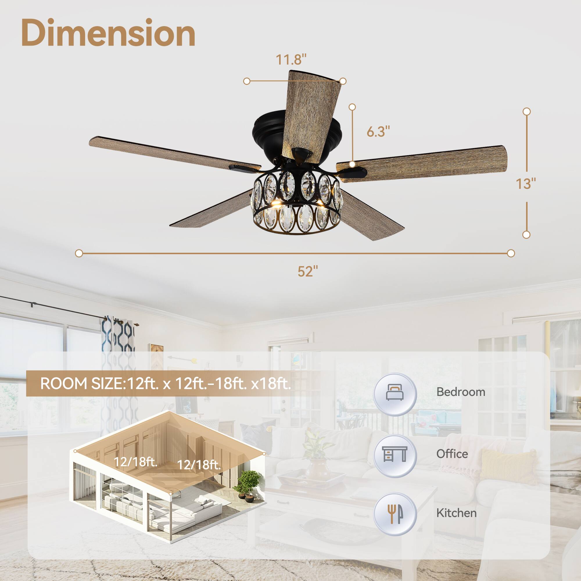 Dimension: 11.8", 6.3", 13", 52"

Room Size: 12ft. x 12ft.-18ft. x 18ft.

Bedroom: 12/18ft. x 12/18ft.

Office: 12/18ft. x 12/18ft.

Kitchen: 12/18ft. x 12/18ft.