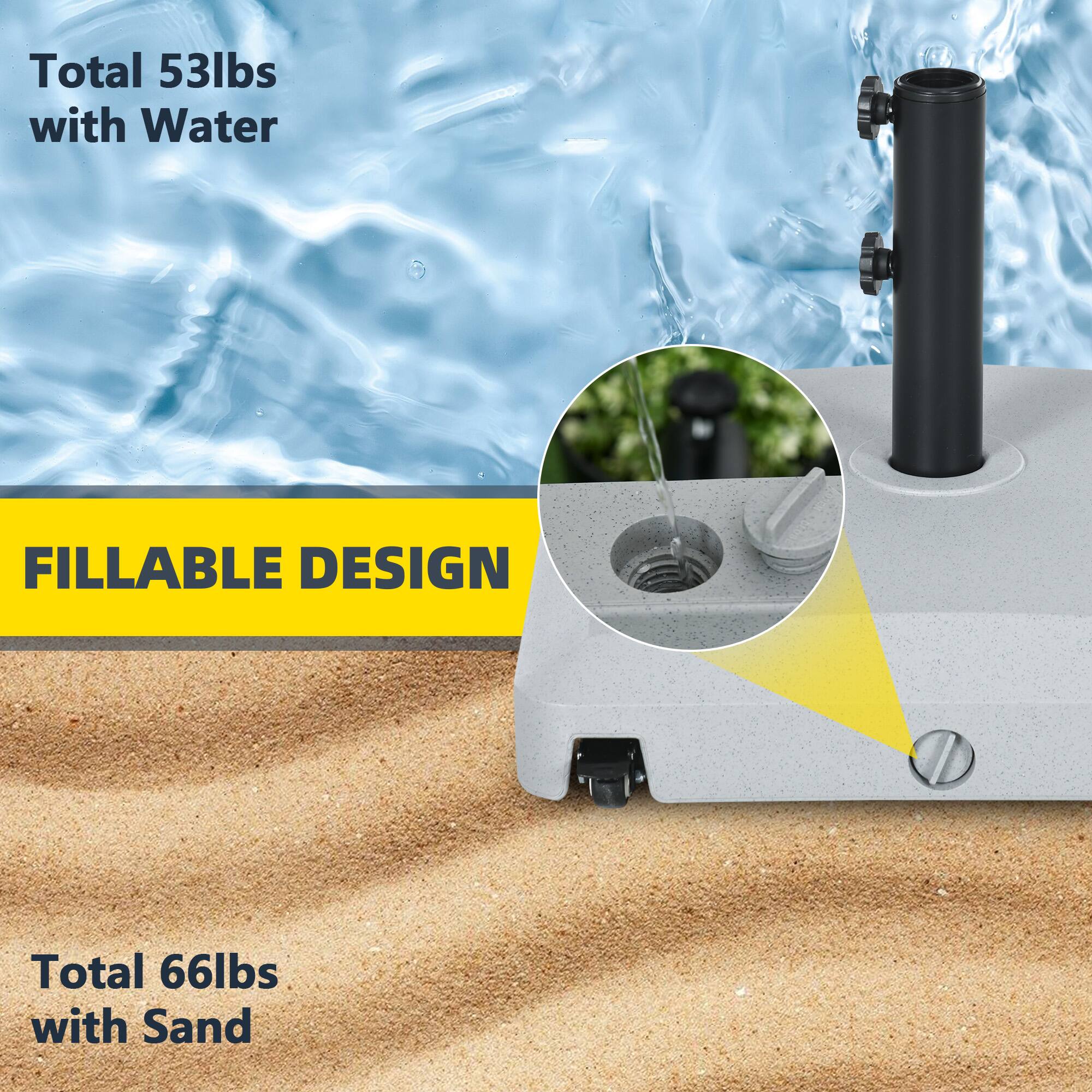 Total 53lbs with Water  
FILLABLE DESIGN  
Total 66lbs with Sand