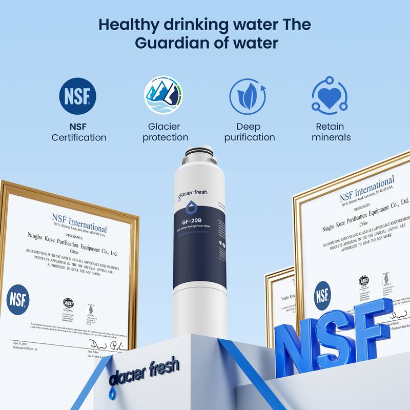Healthy drinking water: The Guardian of water

NSF Certification
Glacier protection
Deep purification
Retain minerals

NSF International
7777 N. Dixboro Road
Ann Arbor, MI 48105 USA

RECOGNIZES
Ningbo Koze Purification Equipment Co., Ltd.
China

AS COMPLYING WITH NSF/ANSI 42 AND ALL APPLICABLE REQUIREMENTS
PRODUCTS APPEARING IN THE NSF OFFICIAL LISTING ARE AUTHORIZED TO BEAR THE NSF MARK

GF-20B
glacier fresh

NSF International
7777 N. Dixboro Road
Ann Arbor, MI 48105 USA

RECOGNIZES
Ningbo Koze Purification Equipment Co., Ltd.
China

AS COMPLYING WITH NSF/ANSI 42 AND ALL APPLICABLE REQUIREMENTS
PRODUCTS APPEARING IN THE NSF OFFICIAL LISTING ARE AUTHORIZED TO BEAR THE NSF MARK

glacier fresh