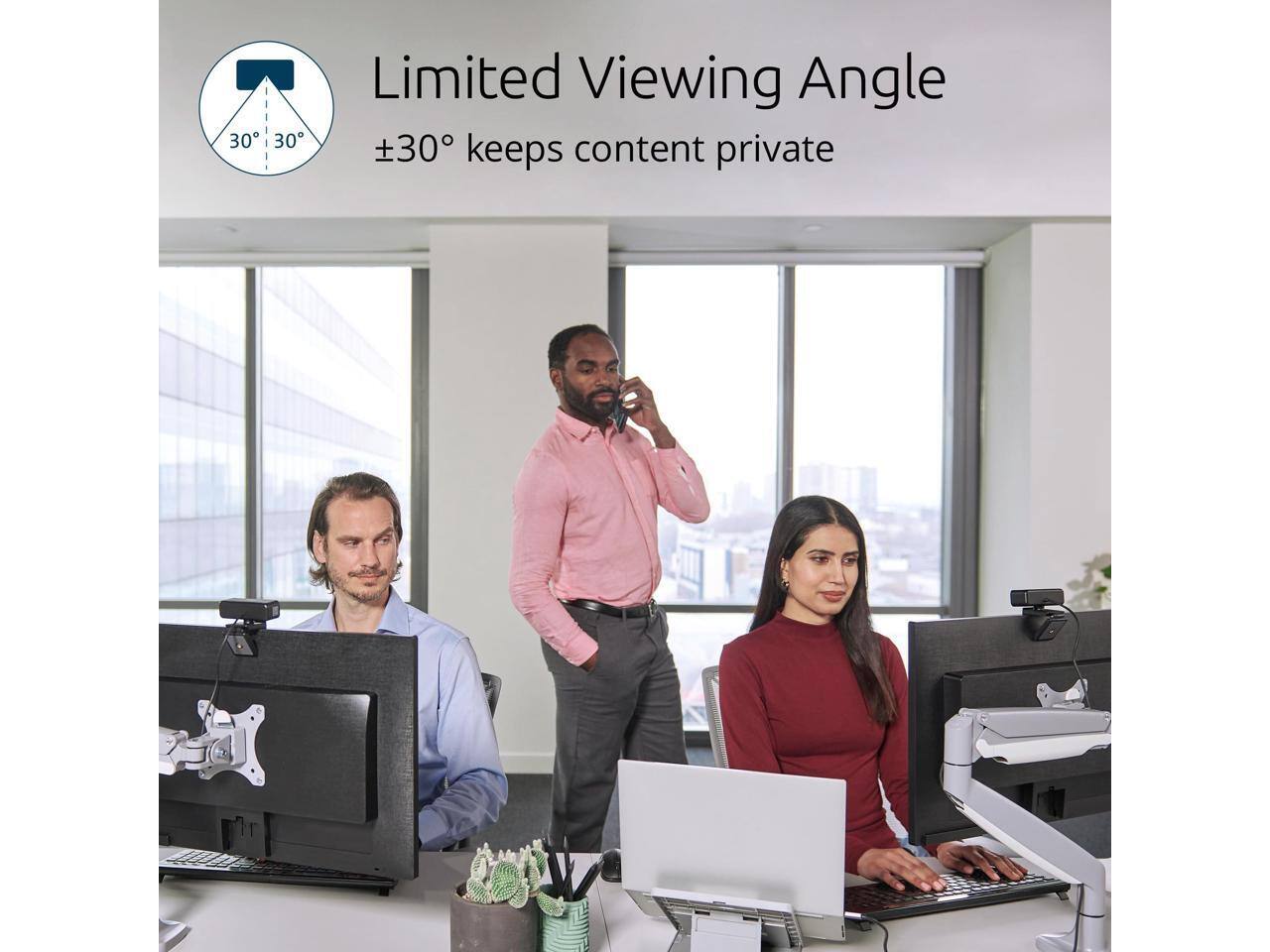 Limited Viewing Angle  
±30° keeps content private