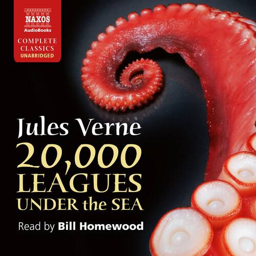 NAXOS AudioBooks  
COMPLETE CLASSICS UNABRIDGED  

Jules Verne  
20,000 LEAGUES UNDER the SEA  

Read by Bill Homewood