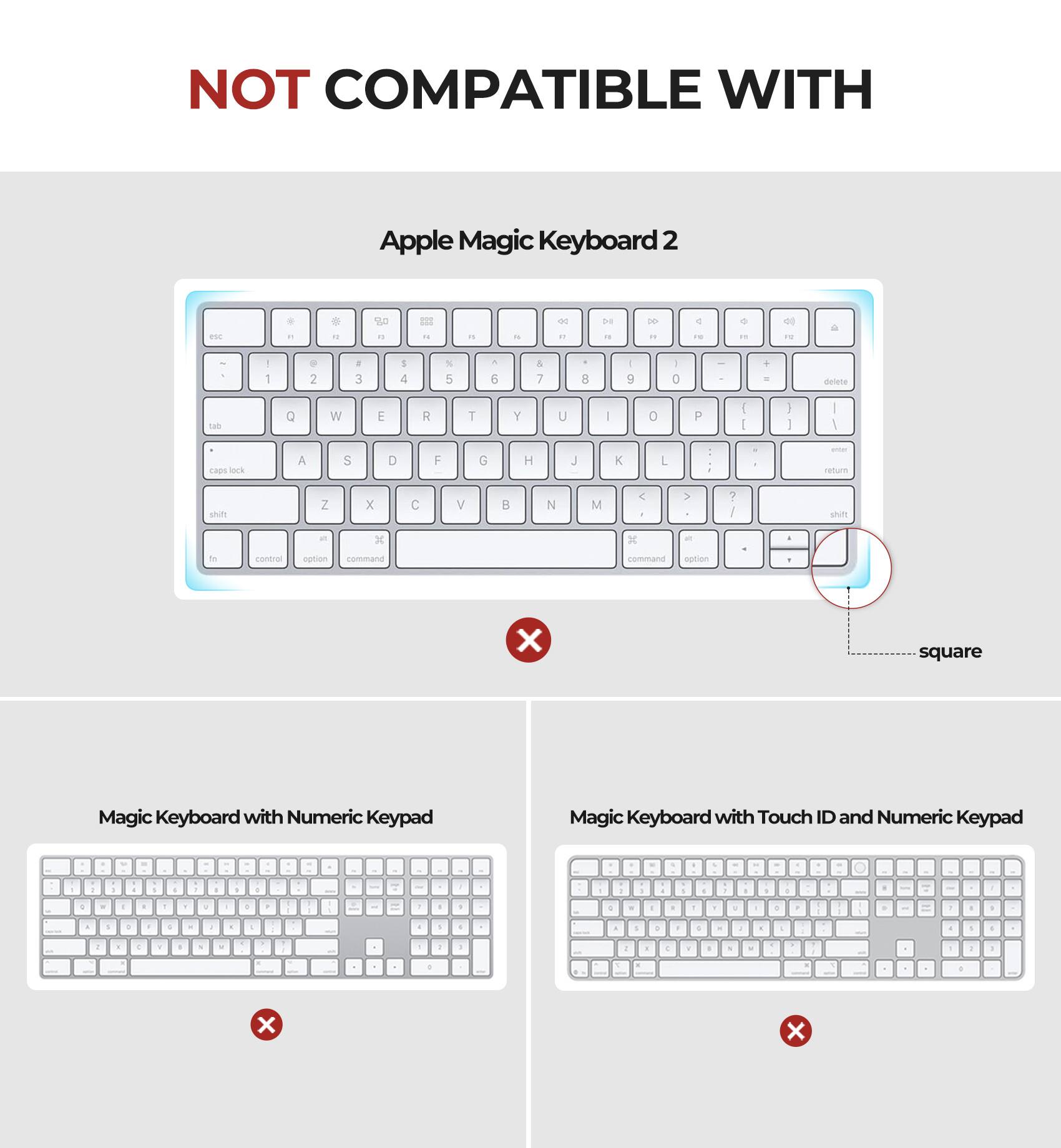 NOT COMPATIBLE WITH

Apple Magic Keyboard 2

Magic Keyboard with Numeric Keypad

Magic Keyboard with Touch ID and Numeric Keypad