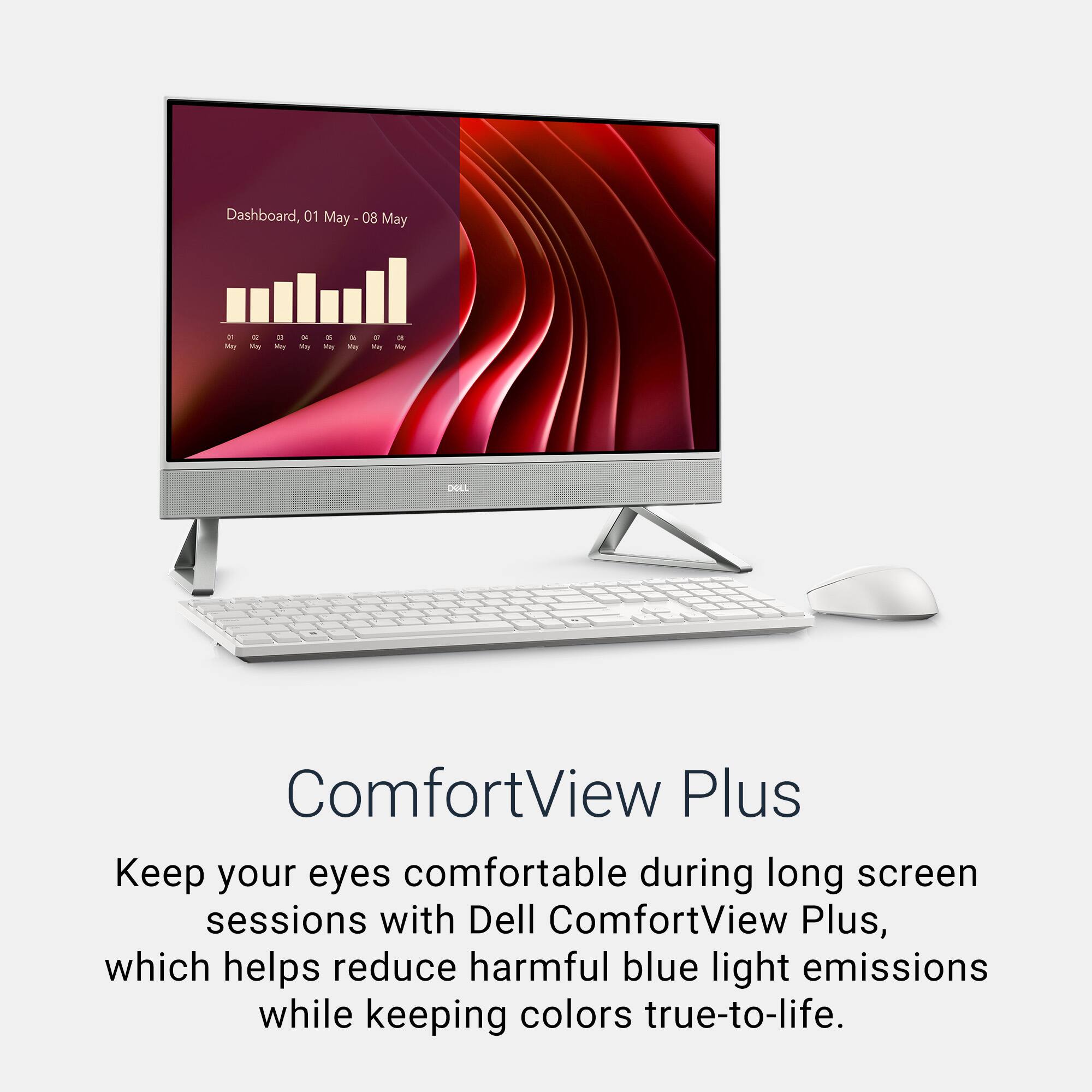 Dashboard, 01 May - 08 May - ComfortView Plus - Keep your eyes comfortable during long screen sessions with Dell ComfortView Plus, which helps reduce harmful blue light emissions while keeping colors true-to-life.