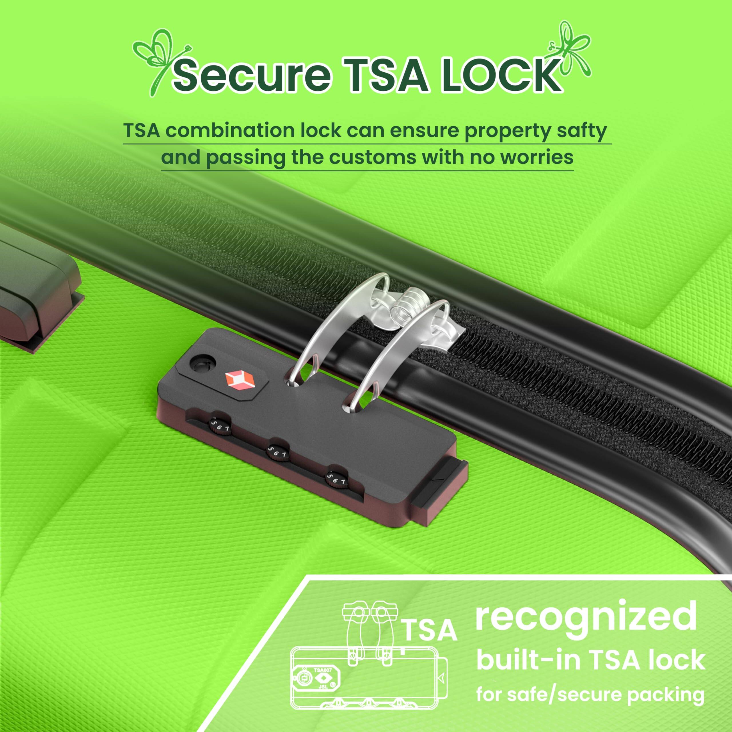 Secure TSA LOCK  
TSA combination lock can ensure property safety and passing the customs with no worries  

TSA recognized built-in TSA lock for safe/secure packing
