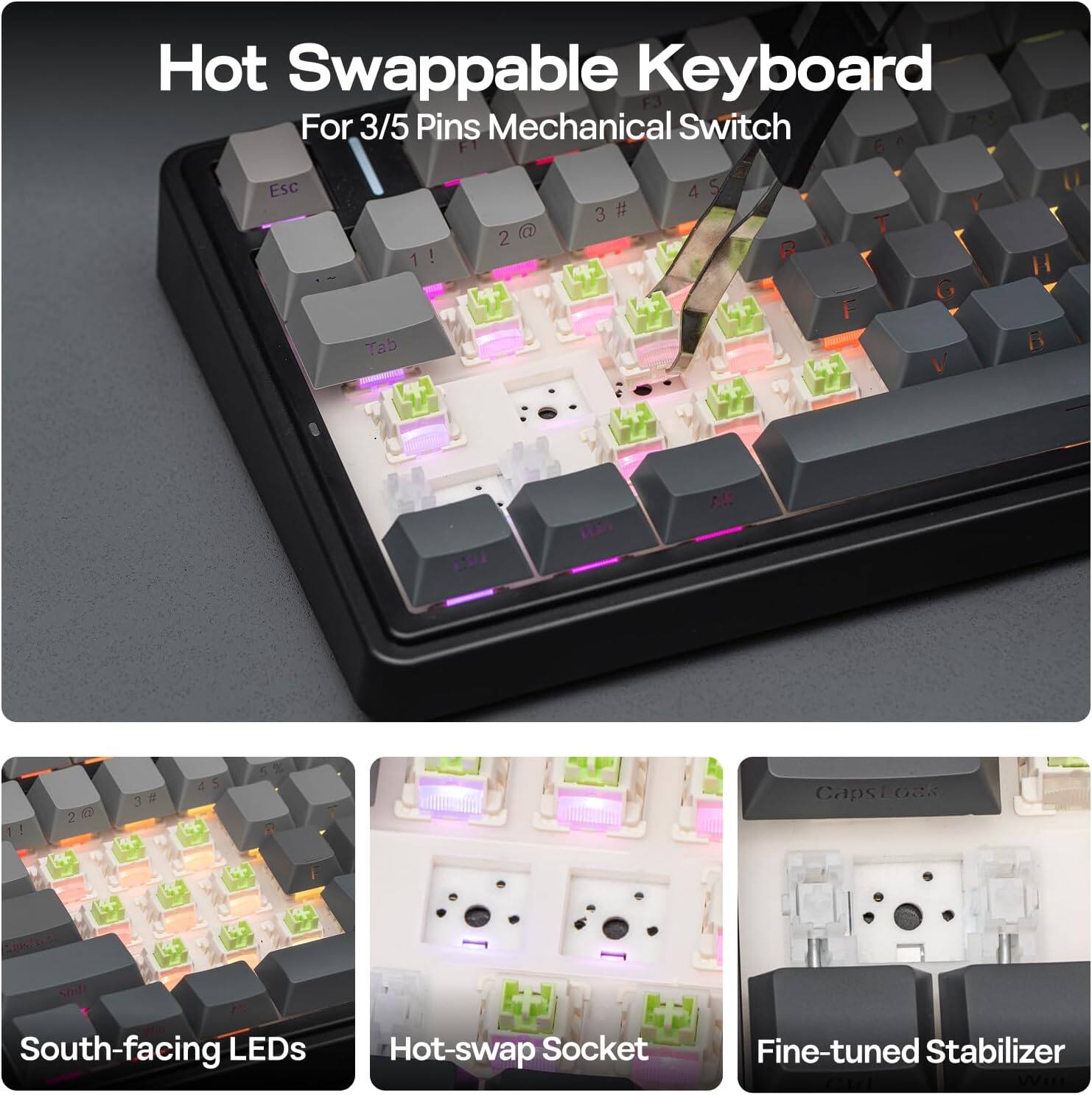 Hot Swappable Keyboard  
For 3/5 Pins Mechanical Switch  

- ESC  
- 1!  
- 2 @  
- 3 #  
- 4 $  
- 5 %  
- 6 ^  
- 7 &  
- 8 *  
- 9 (  
- 0 )  
- Tab  
- Q  
- W  
- E  
- R  
- T  
- Y  
- U  
- I  
- O  
- P  
- L  
- K  
- J  
- H  
- G  
- F  
- D  
- S  
- A  
- Z  
- X  
- C  
- V  
- B  
- N  
- M  

Features:  
- South-facing LEDs  
- Hot-swap Socket  
- Fine-tuned Stabilizer