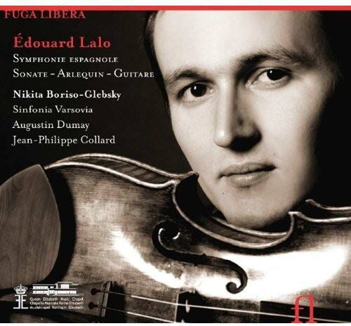FUGA LIBERA

Édouard Lalo  
Symphonie Espagnole  
Sonate - Arlequin - Guitare

Nikita Boriso-Glebsky  
Sinfonia Varsovia  
Augustin Dumay  
Jean-Philippe Collard