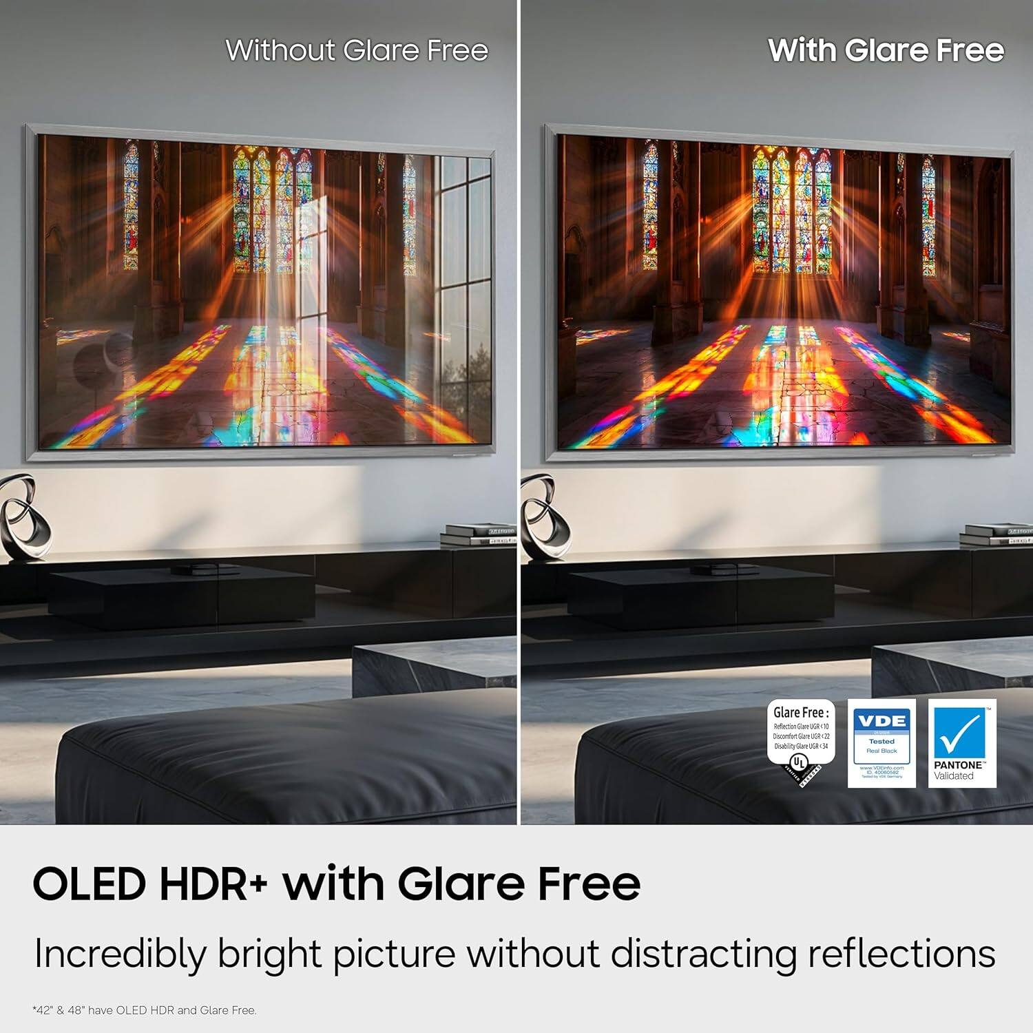Without Glare Free  
With Glare Free  

Glare Free:  
Saerten/Gee-G8-0  
VDE scuntu - - . tuatteu ublifySerita a - FL PANTONE I Validated  

OLED HDR+ with Glare Free  
Incredibly bright picture without distracting reflections  

*42" & 48" have OLED HDR and Glare Free