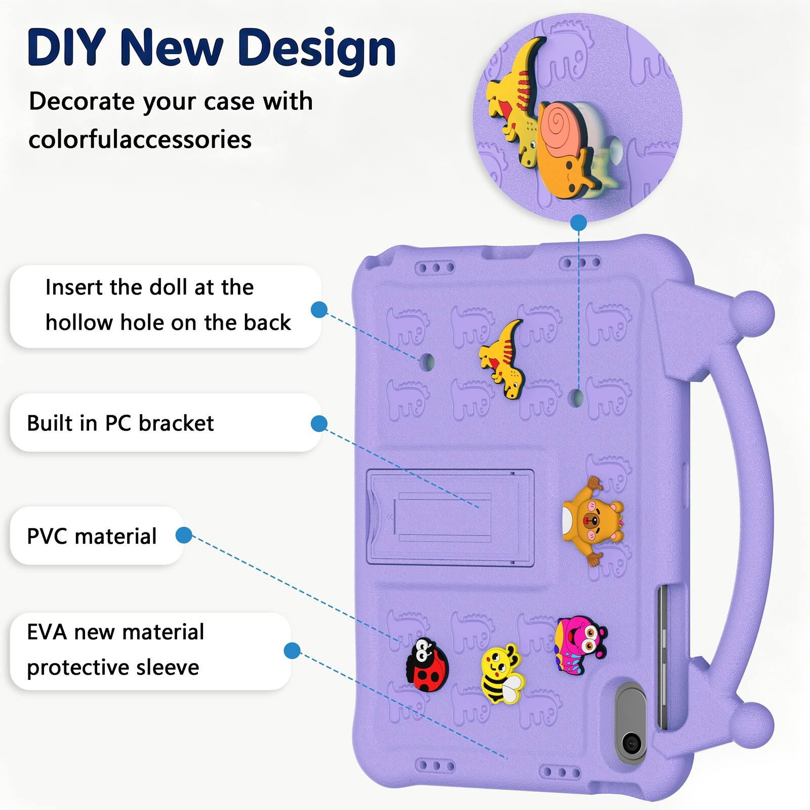 DIY New Design  
Decorate your case with colorful accessories  
Insert the doll at the hollow hole on the back  
Built in PC bracket  
PVC material  
EVA new material protective sleeve