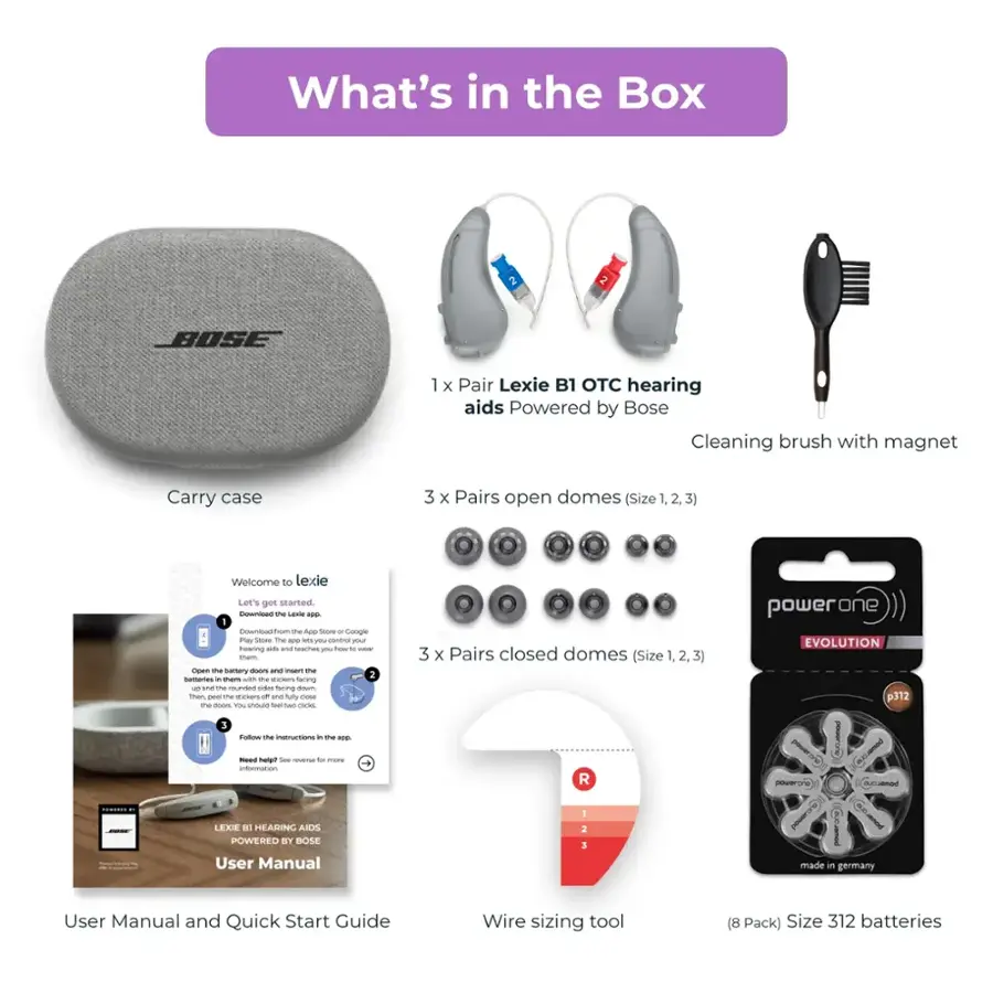 What's in the Box:
BOSE 1 x Pair Lexie B1 TC hearing aids
Powered by Bose Cleaning brush with magnet
Carry case
3 x Pairs open domes (Size 1, 2, 3)
Welcome to lexie Let's get started.
Quick Start Guide
User Manual made in Germany
User Manual and Quick Start Guide
Wire sizing tool (8 Pack)
Size 312 batteries