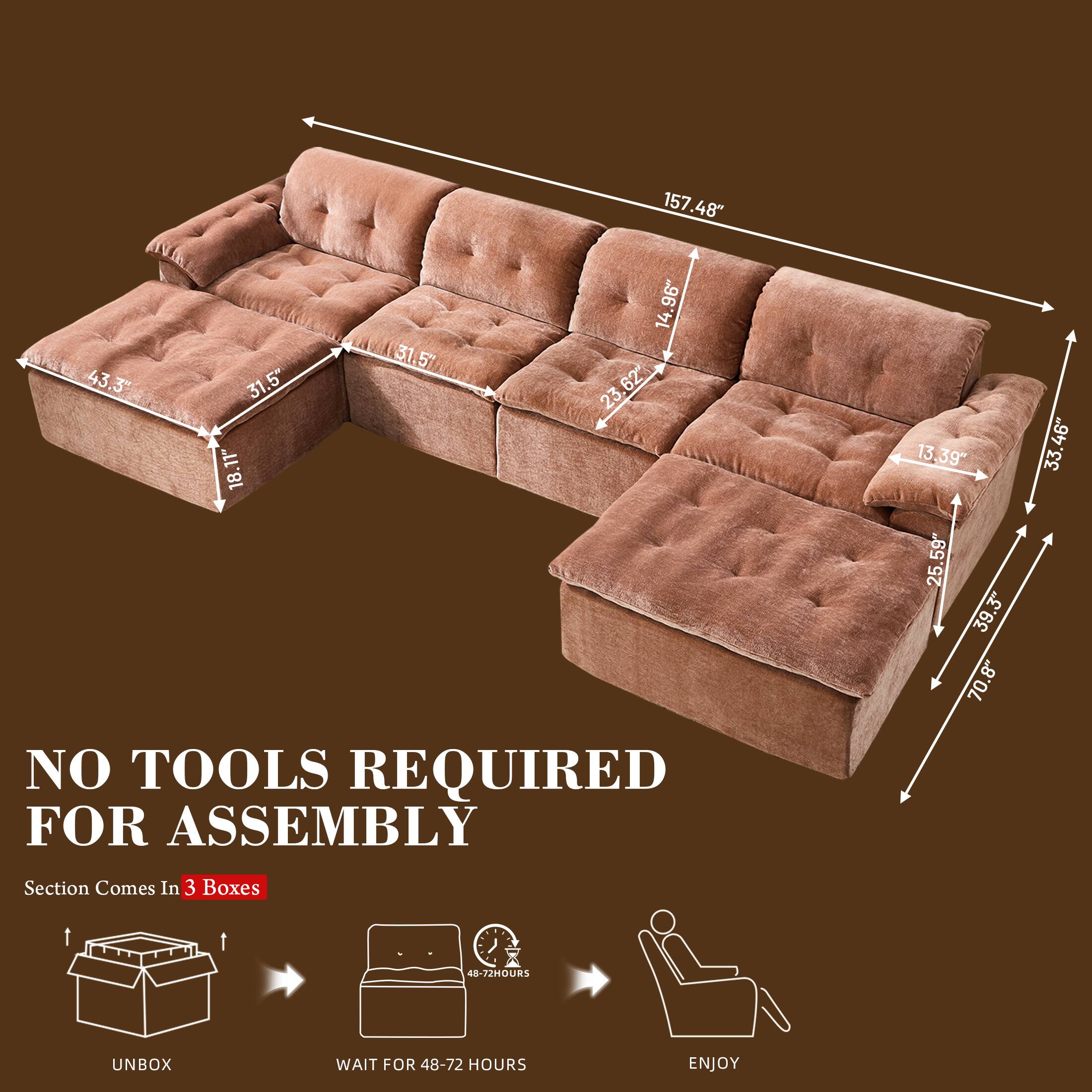 157.48"  
14.96"  
31.57"  
43.3"  
31.5"  
23.62"  
62"  
23"  
18.11"  
13.39"  
25.59"  
39.3"  
70.8"  
33.46"  

NO TOOLS REQUIRED FOR ASSEMBLY  

Section Comes In 3 Boxes  

UNBOX  
WAIT FOR 48-72 HOURS  
ENJOY