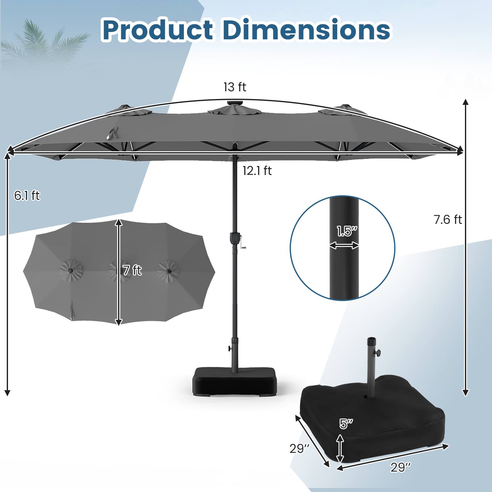 Product Dimensions
13 ft
12.1 ft
6.1 ft
1.5"
7.6 ft
7 ft
5"
29"
29"
