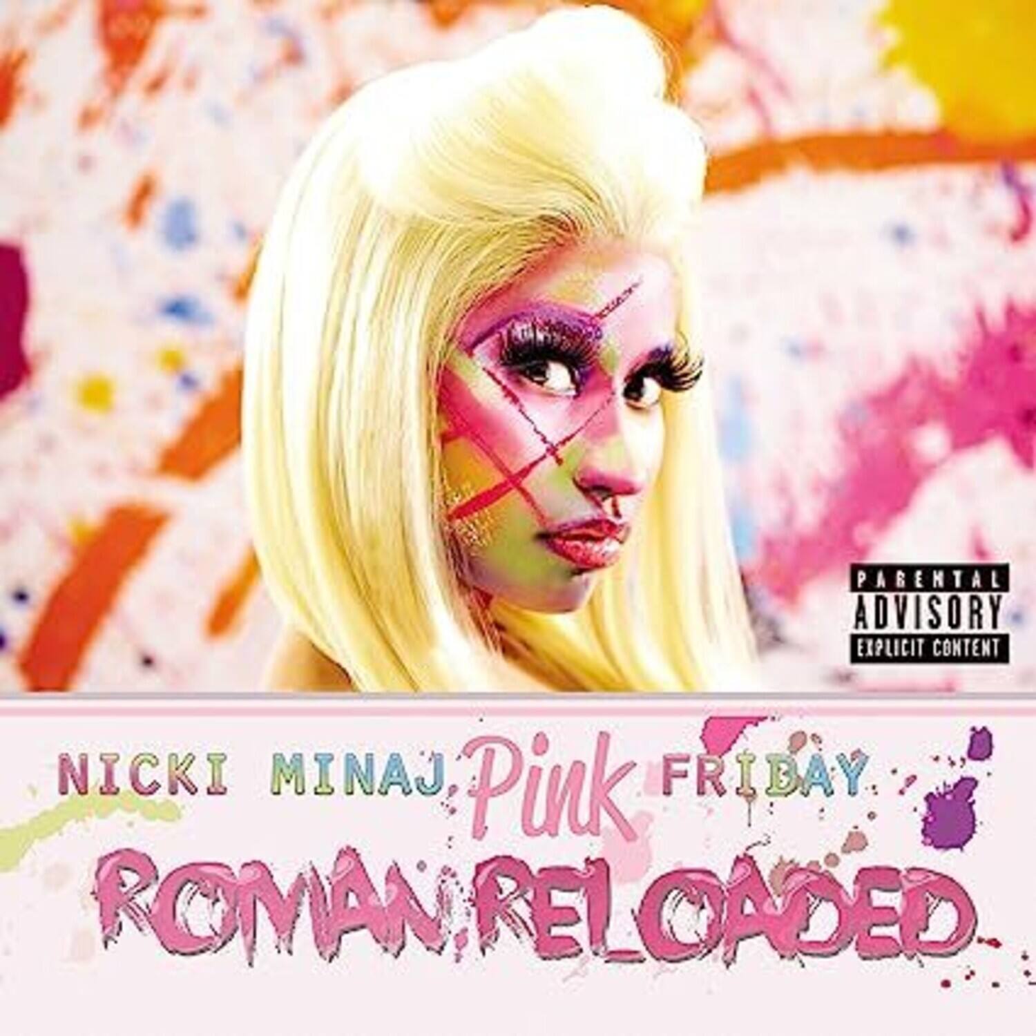 PARENTAL ADVISORY EXPLICIT CONTENT

NICKI MINAJ  
Pink Friday  
ROMAN RELOADED