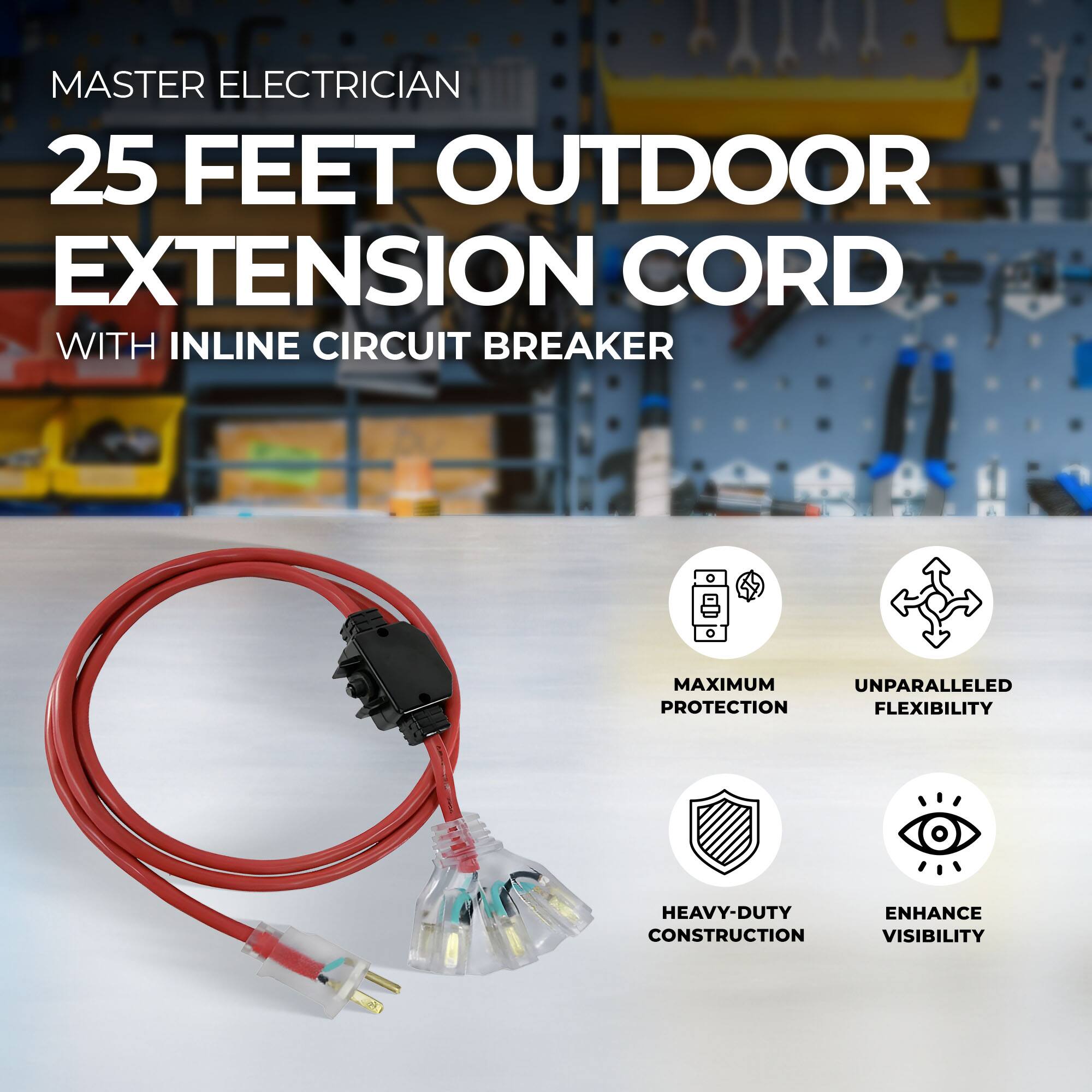 MASTER ELECTRICIAN  
25 FEET OUTDOOR EXTENSION CORD  
WITH INLINE CIRCUIT BREAKER  

- MAXIMUM PROTECTION  
- UNPARALLELED FLEXIBILITY  
- HEAVY-DUTY CONSTRUCTION  
- ENHANCE VISIBILITY