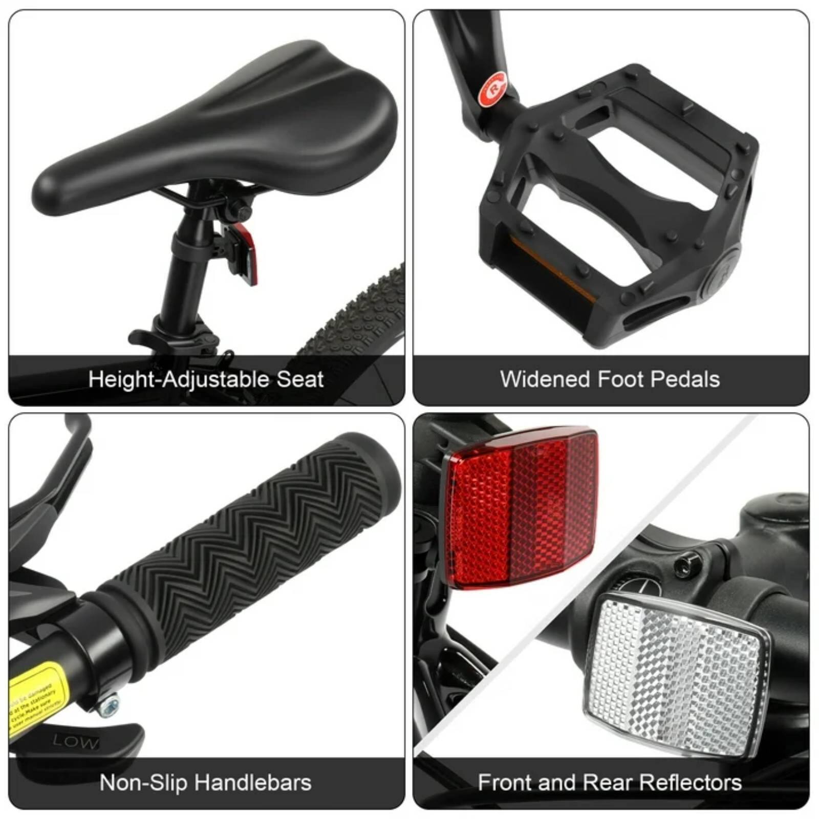 Height-Adjustable Seat  
Widened Foot Pedals  
Non-Slip Handlebars  
Front and Rear Reflectors