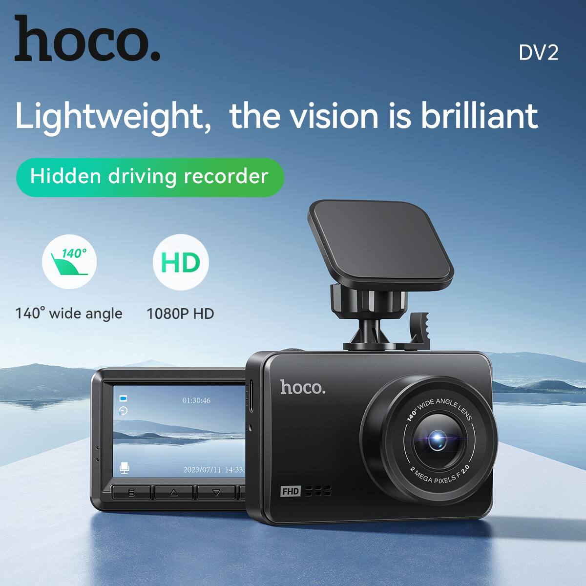 hoco.  
Lightweight, the vision is brilliant  

Hidden driving recorder  

140° wide angle  
1080P HD  

140° WIDE ANGLE LENS  
2.0 MEGA PIXELS  

DV2  

01:30:46  
2023/07/11 14:33