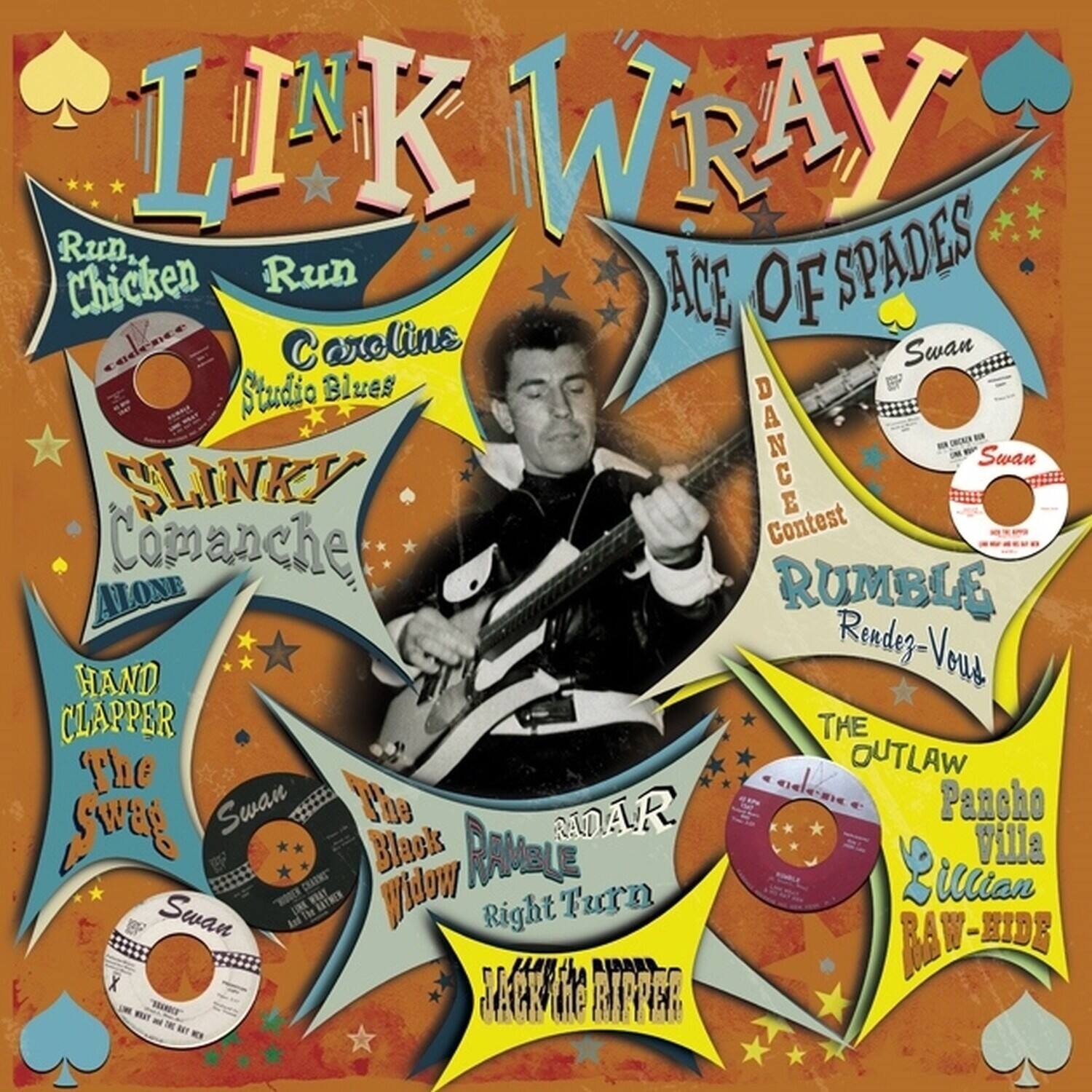 LINK WRAY  
ACE OF SPADES  

Run Chicken Run  
Carolina Studio Blues  
SLINKY Comanche  
DANCE Contest ALONE  
RUMBLE Rendez-Vous  
HAND CLAPPER The Swag  
The Black Widow  
The OUTLAW Pancho Villa  
Lillian RAW-HIDE  

The mele...e Pancho Swag Black RAMBLE MOAR Villa CHARNS" BNT Widow Turn Ulian Swan UIME Right RAW-KIDS BA HIDE X JATRI RIPPEN