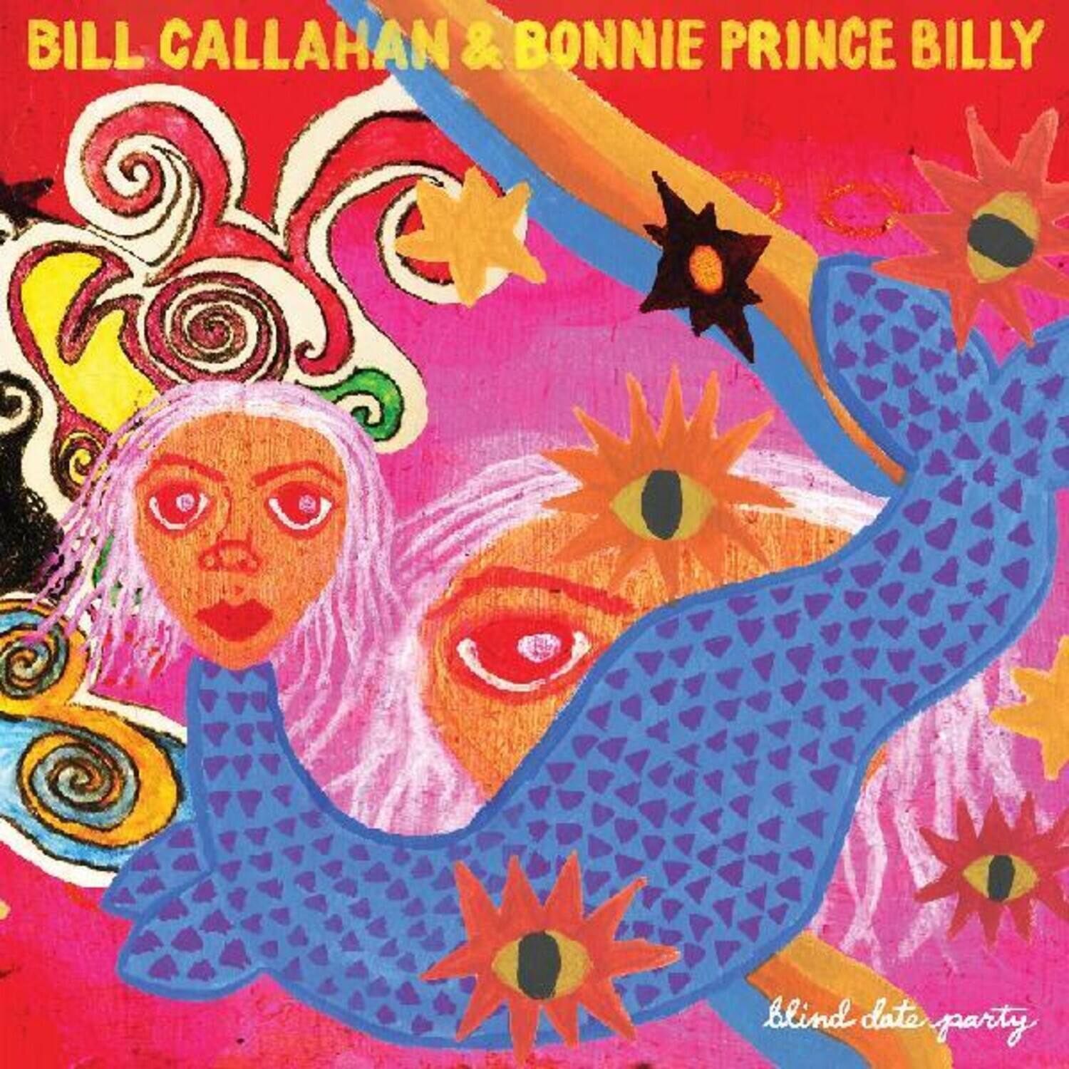BILL CALLAHAN & BONNIE PRINCE BILLY  
blind date party