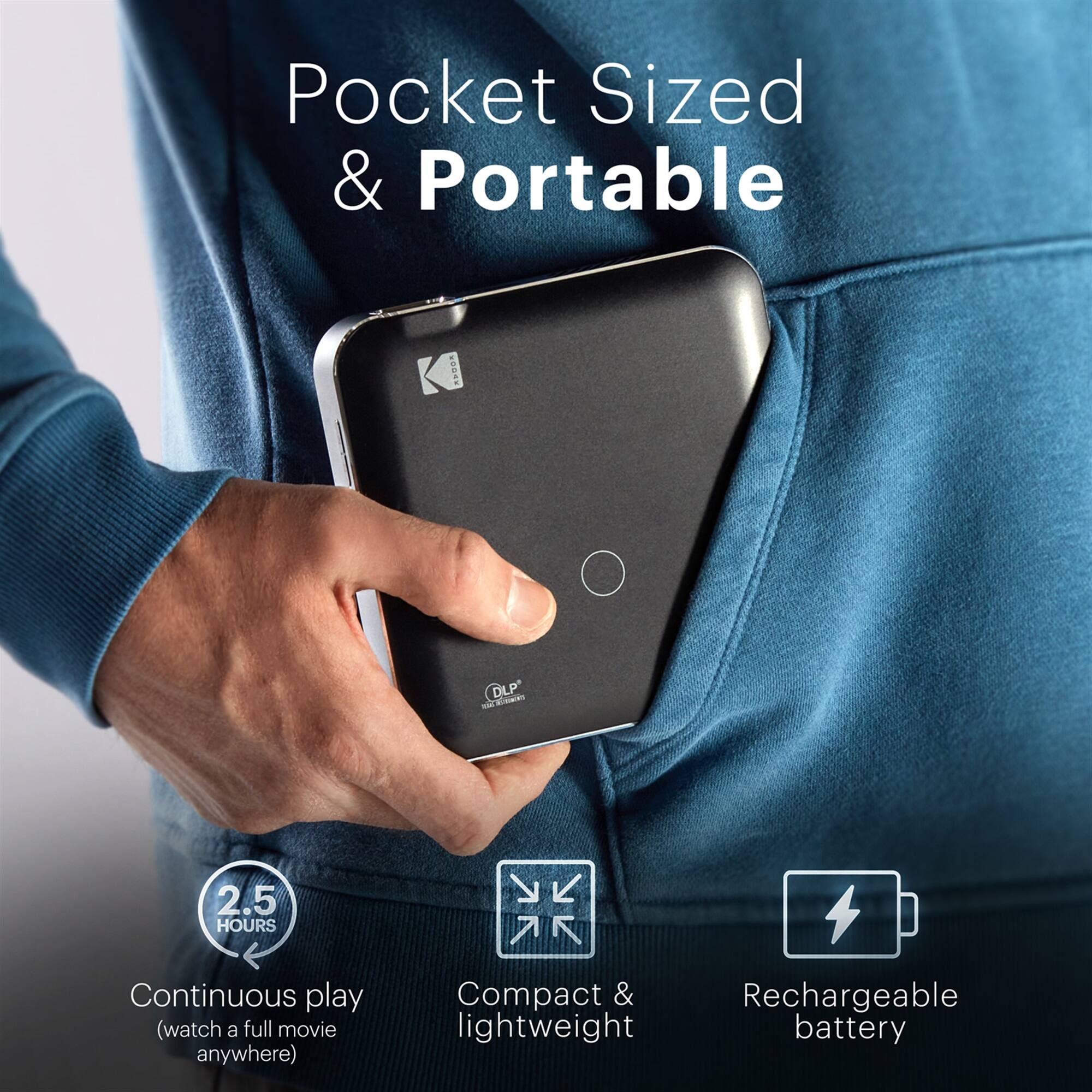 Pocket Sized & Portable

- 2.5 HOURS Continuous play (watch a full movie anywhere)
- Compact & lightweight
- Rechargeable battery