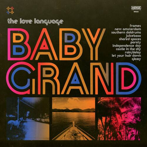 the love language

BABY GRAND

frames
new amsterdam
southern doldrums
juicebox
shored spaces
BABY
parety
independence day
castle in the sky
rain/delay
let your hair down
classy
GRAND

MERGE RECORDS