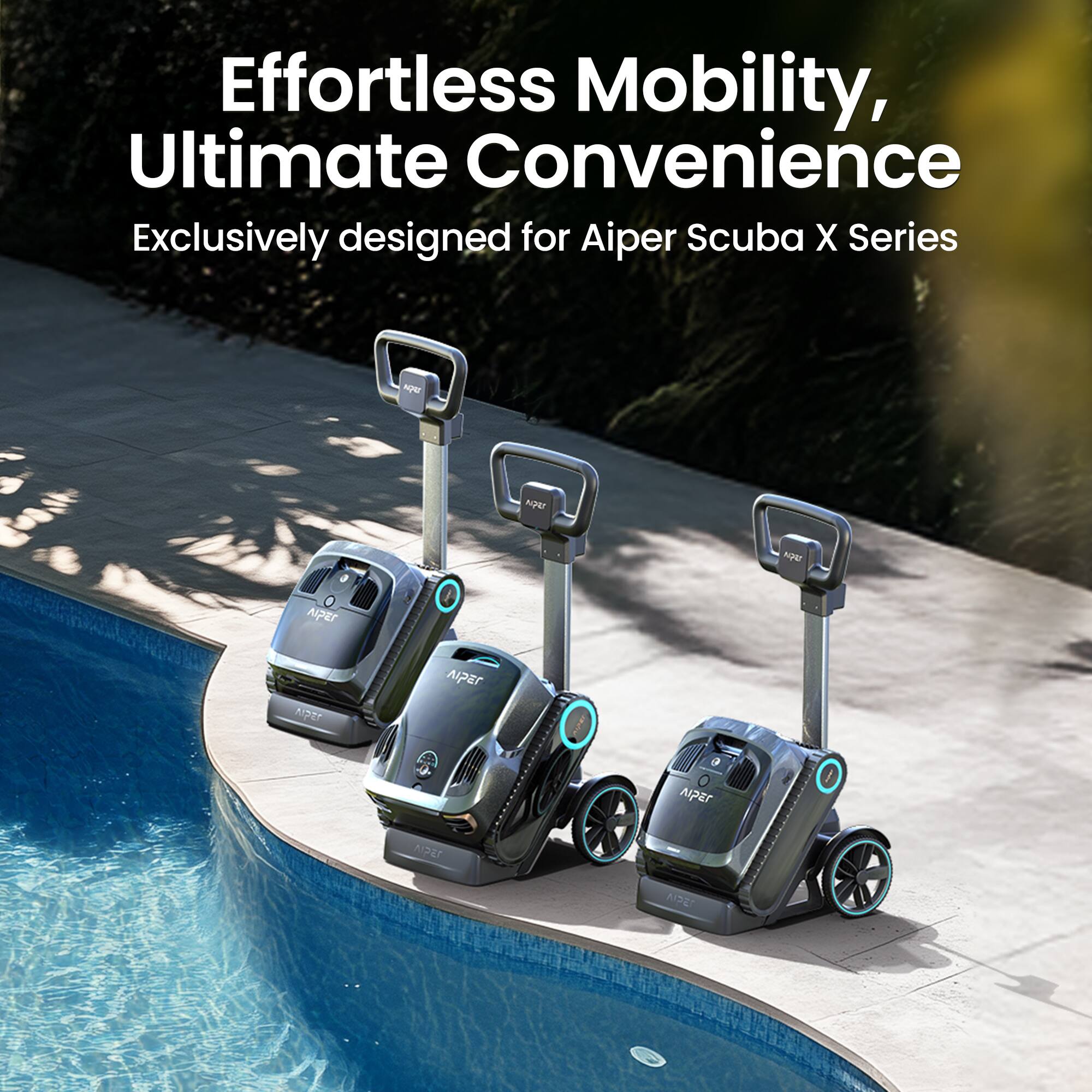 Effortless Mobility, Ultimate Convenience  
Exclusively designed for Aiper Scuba X Series