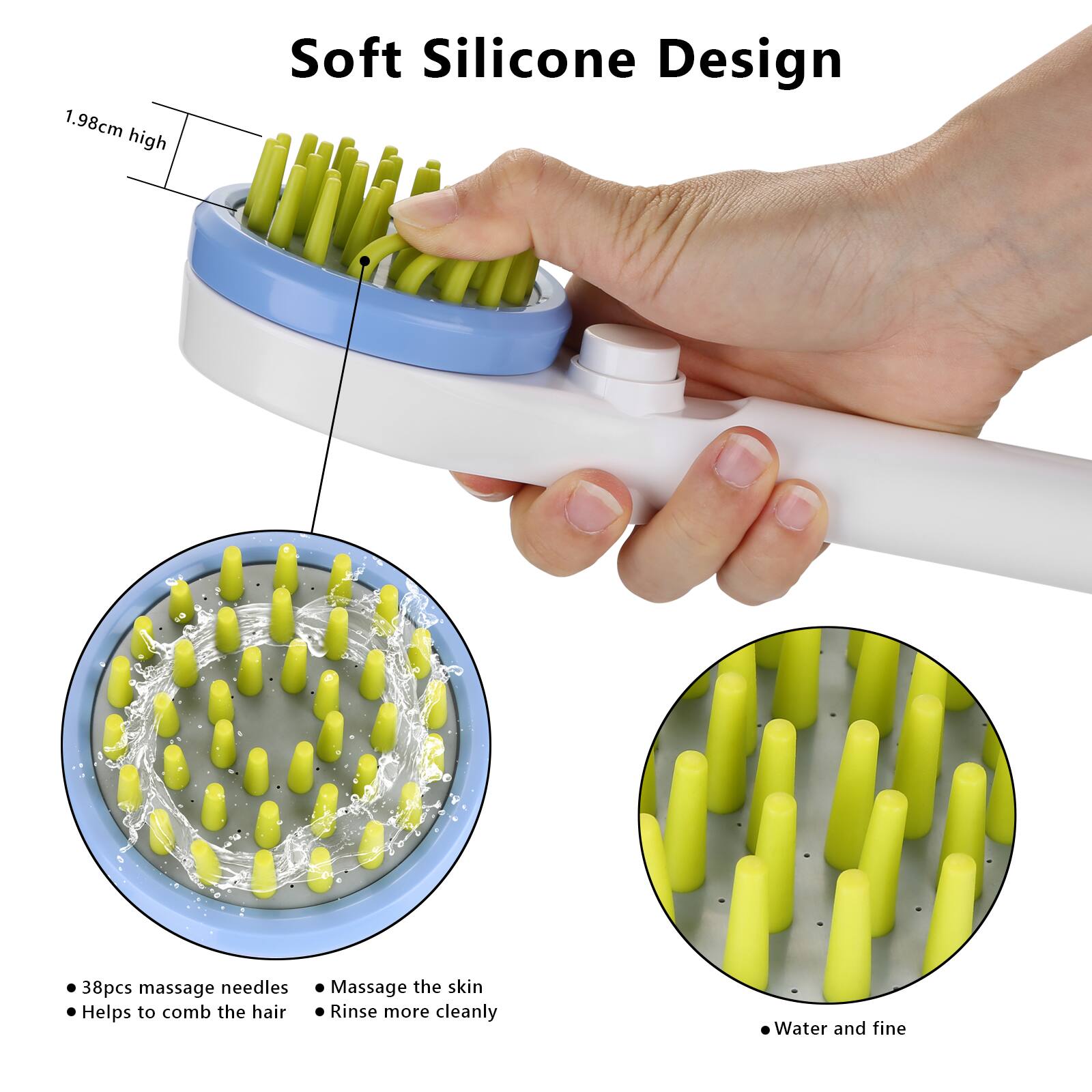 Soft Silicone Design

1.98cm high

- 38pcs massage needles
- Helps to comb the hair
- Massage the skin
- Rinse more cleanly
- Water and fine